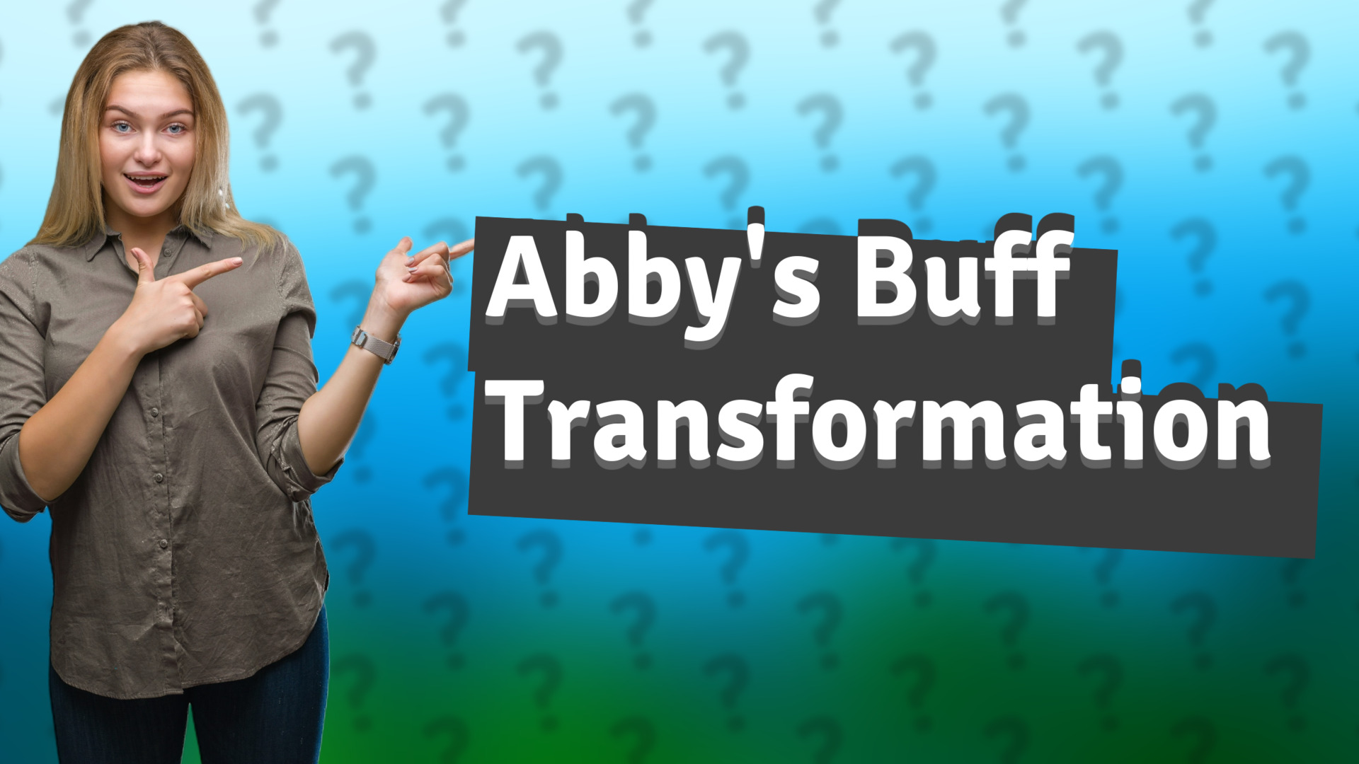 Abby's Buff Transformation
