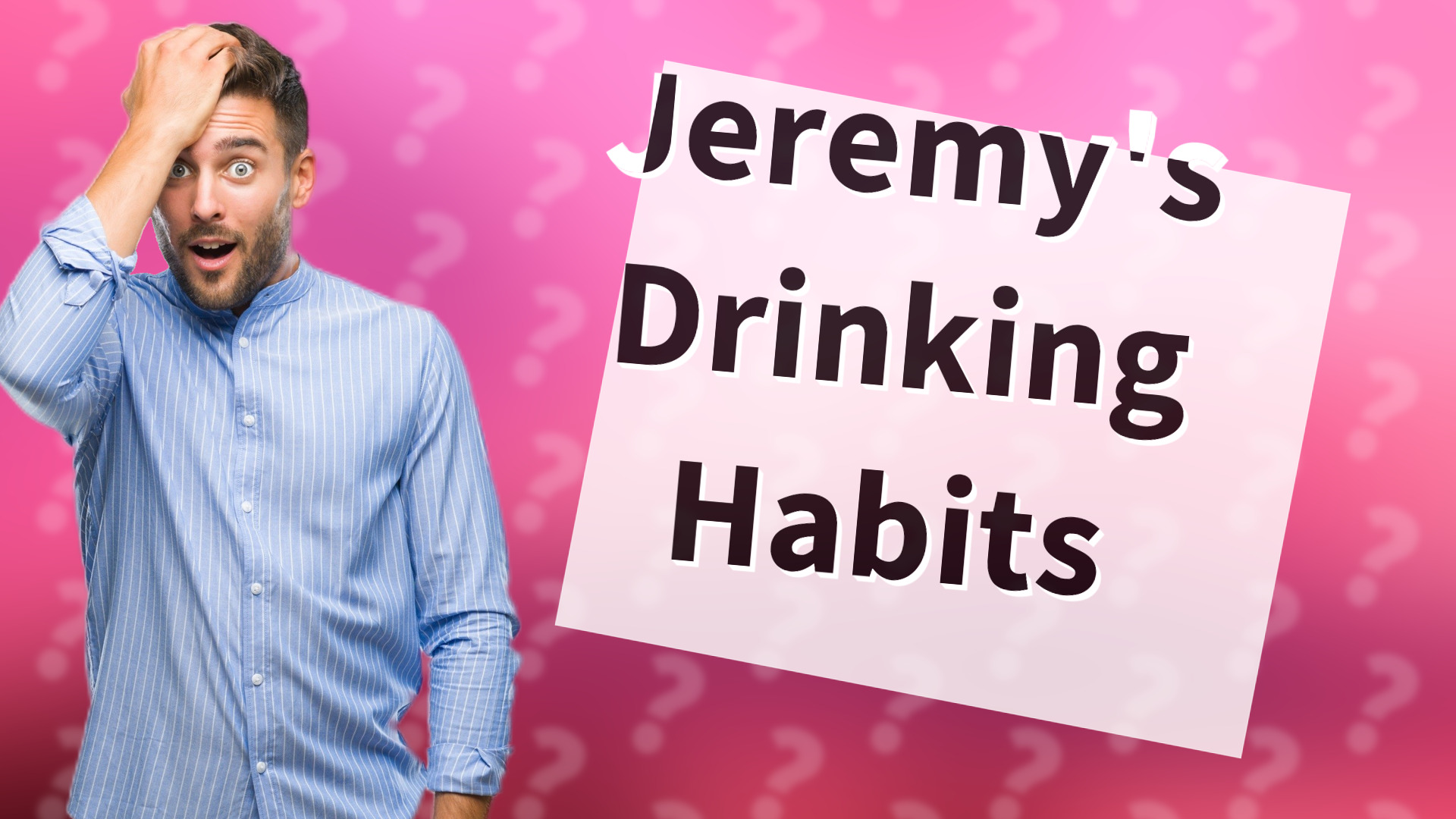 Jeremy's Drinking Habits