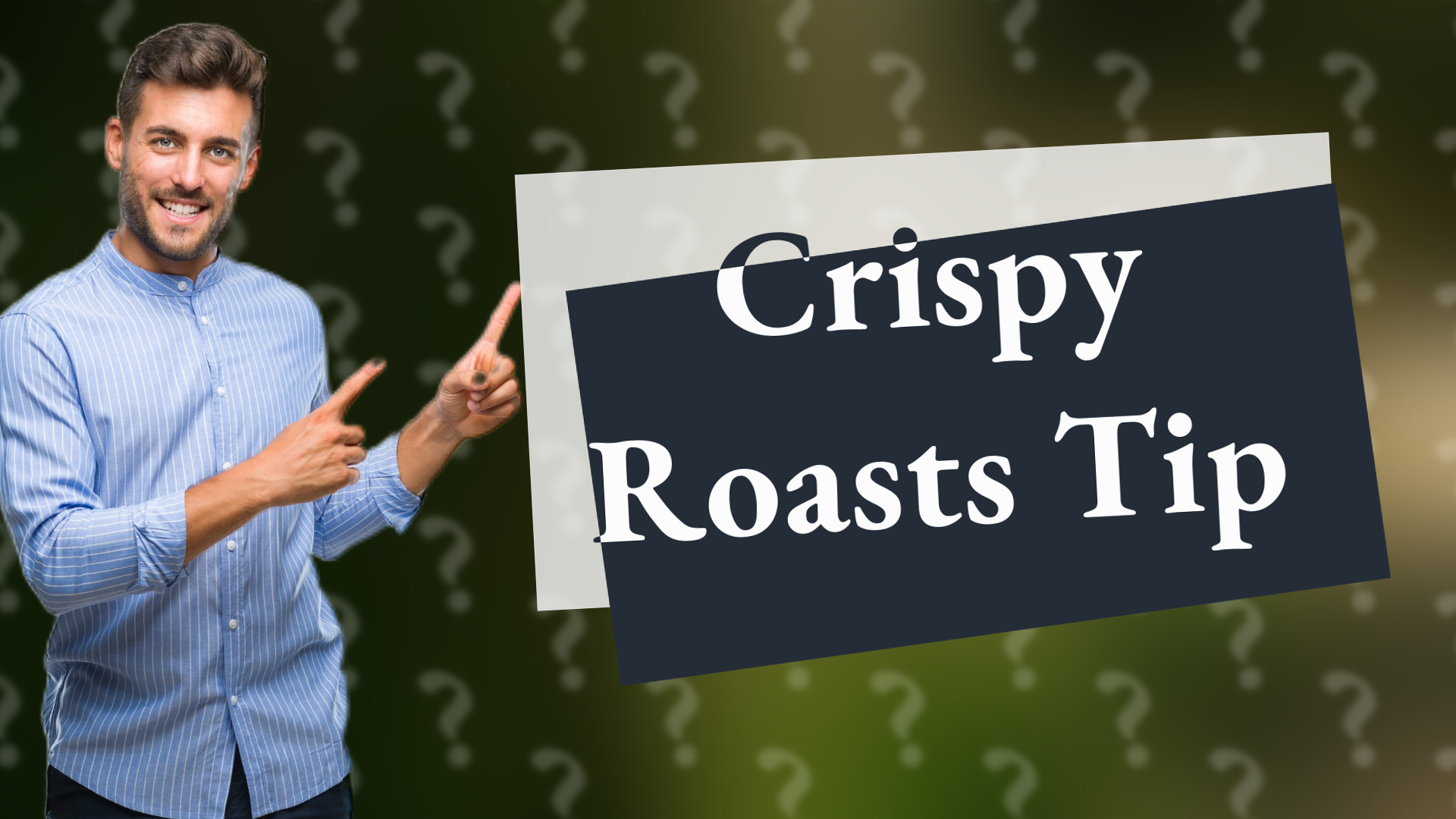 Crispy Roasts Tip