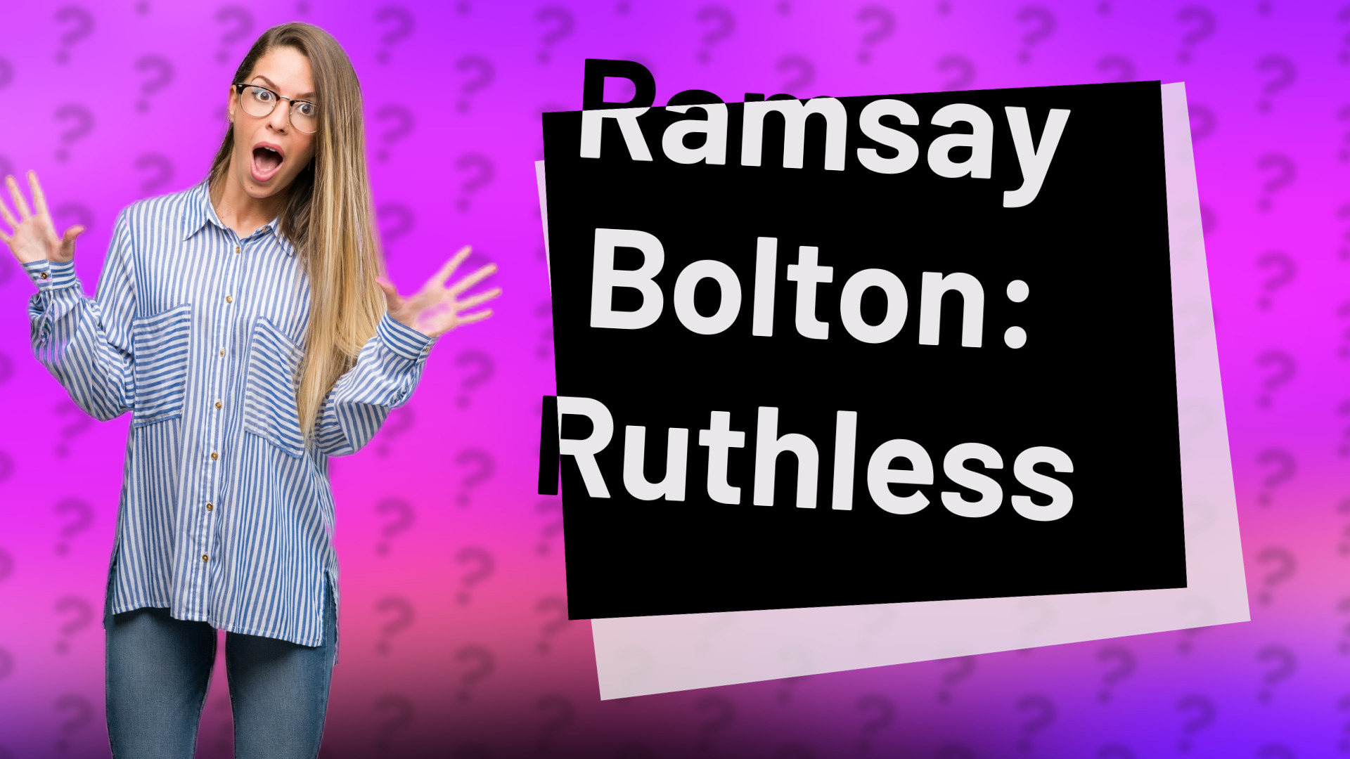 Ramsay Bolton: Ruthless