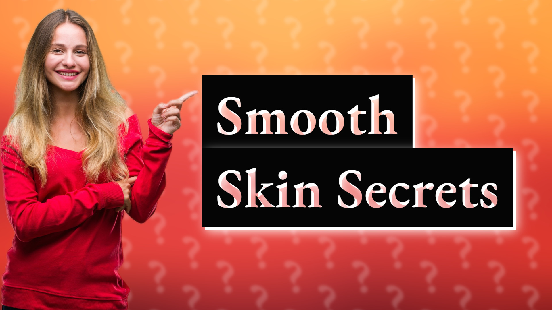 Smooth Skin Secrets