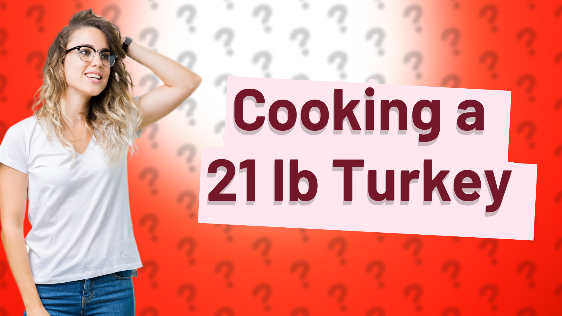 Cooking a 21 lb Turkey
