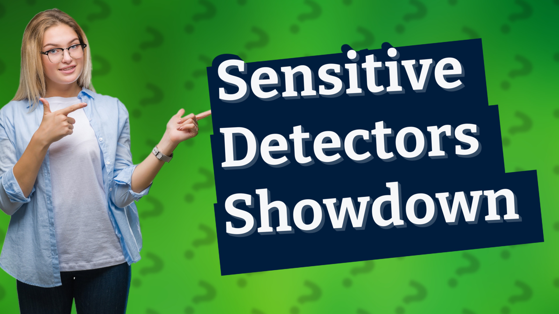Sensitive Detectors Showdown