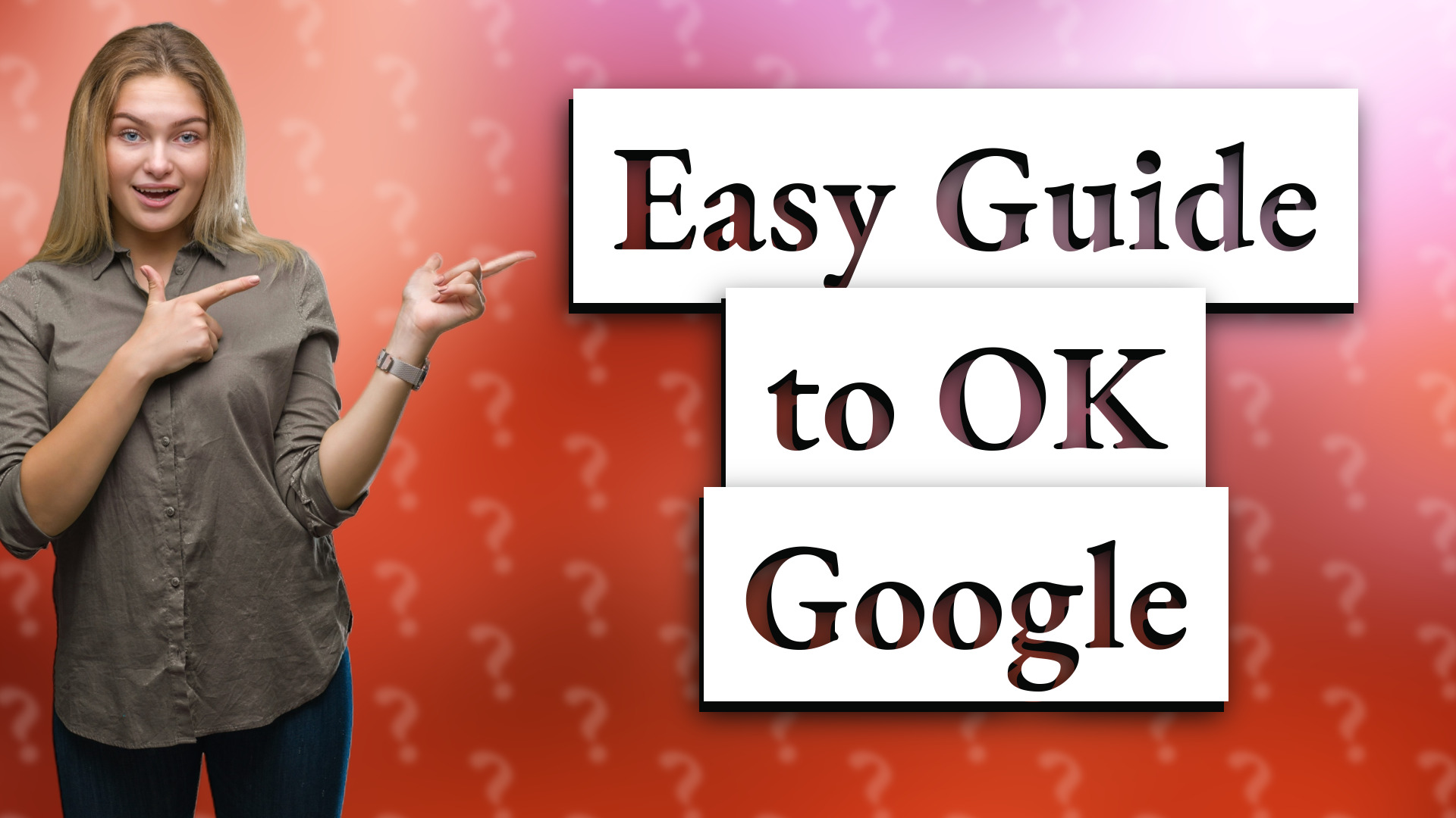 Easy Guide to OK Google
