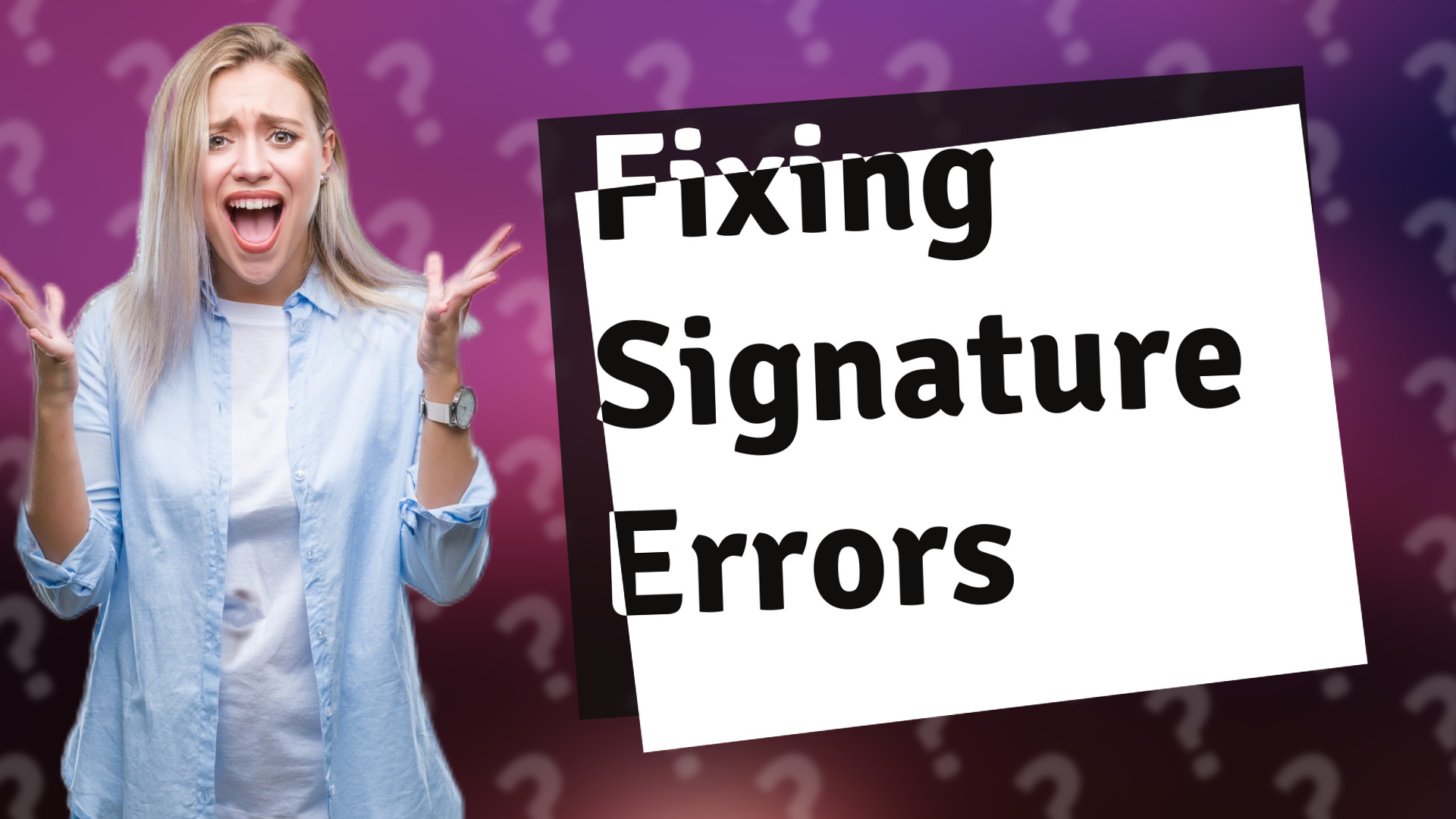 Fixing Signature Errors