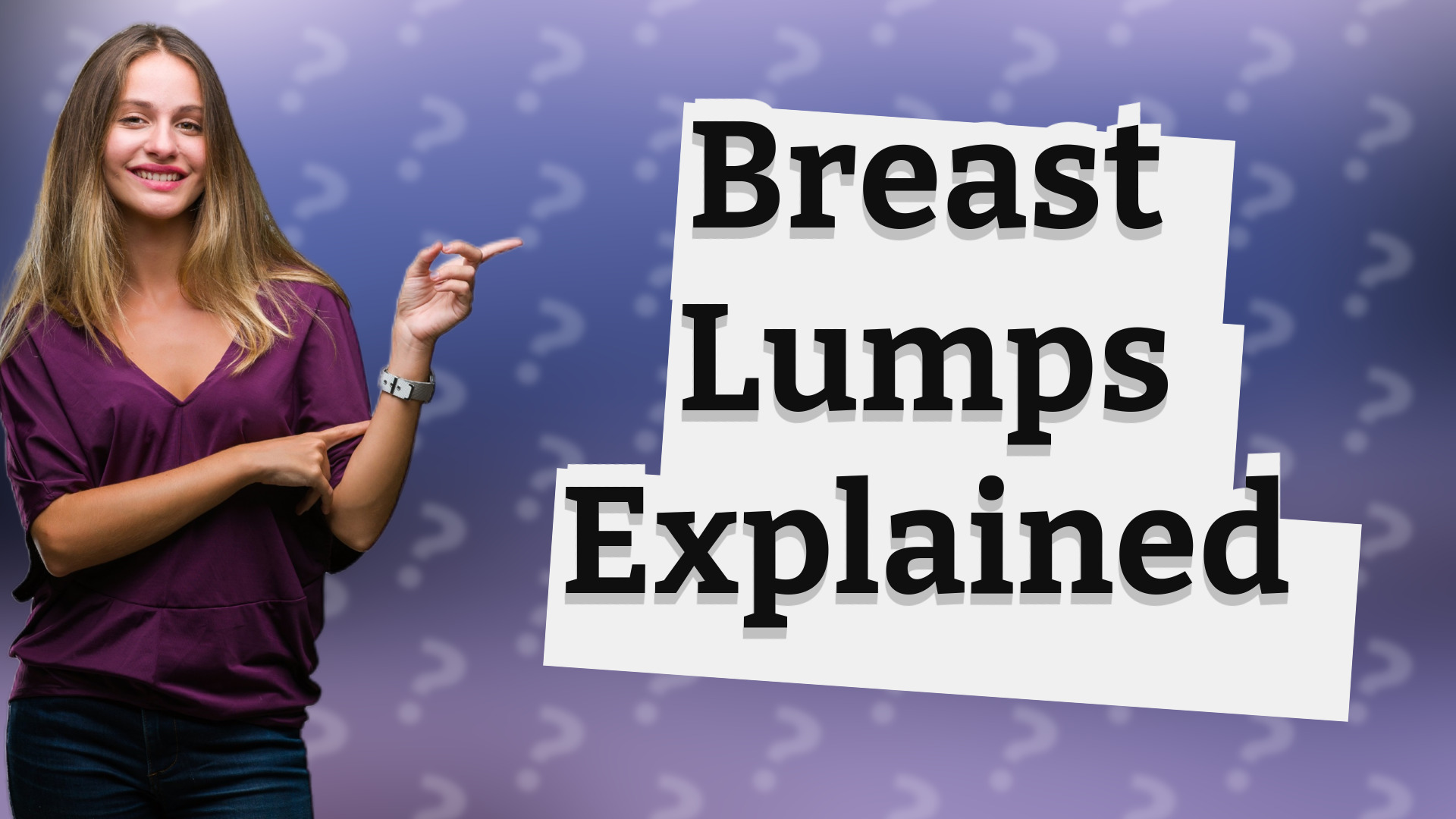 Breast Lumps Explained