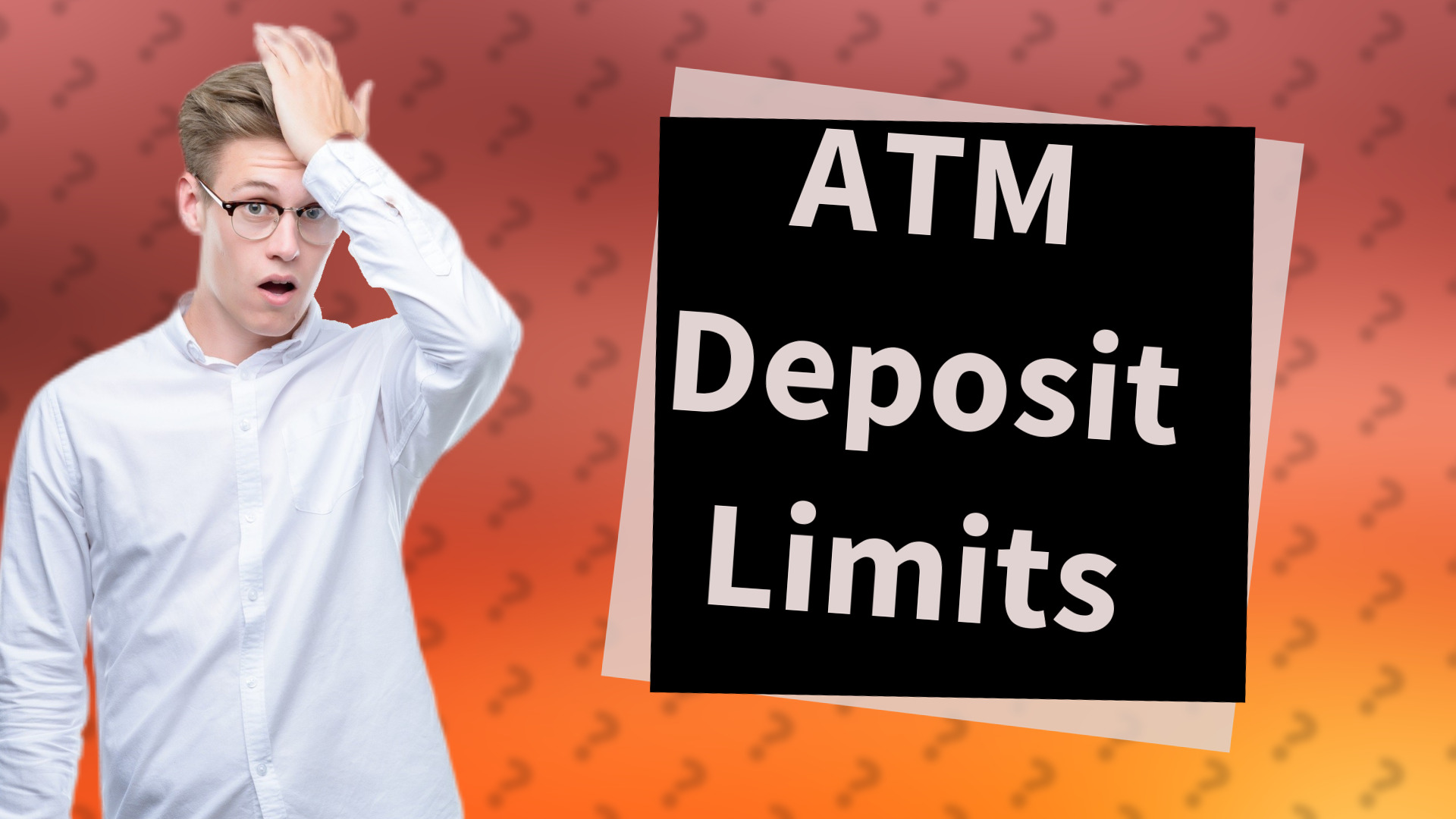 ATM Deposit Limits