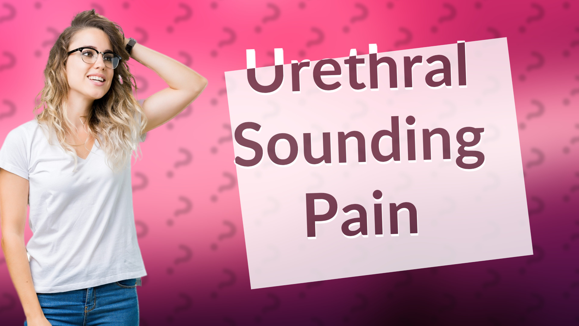 Urethral Sounding Pain