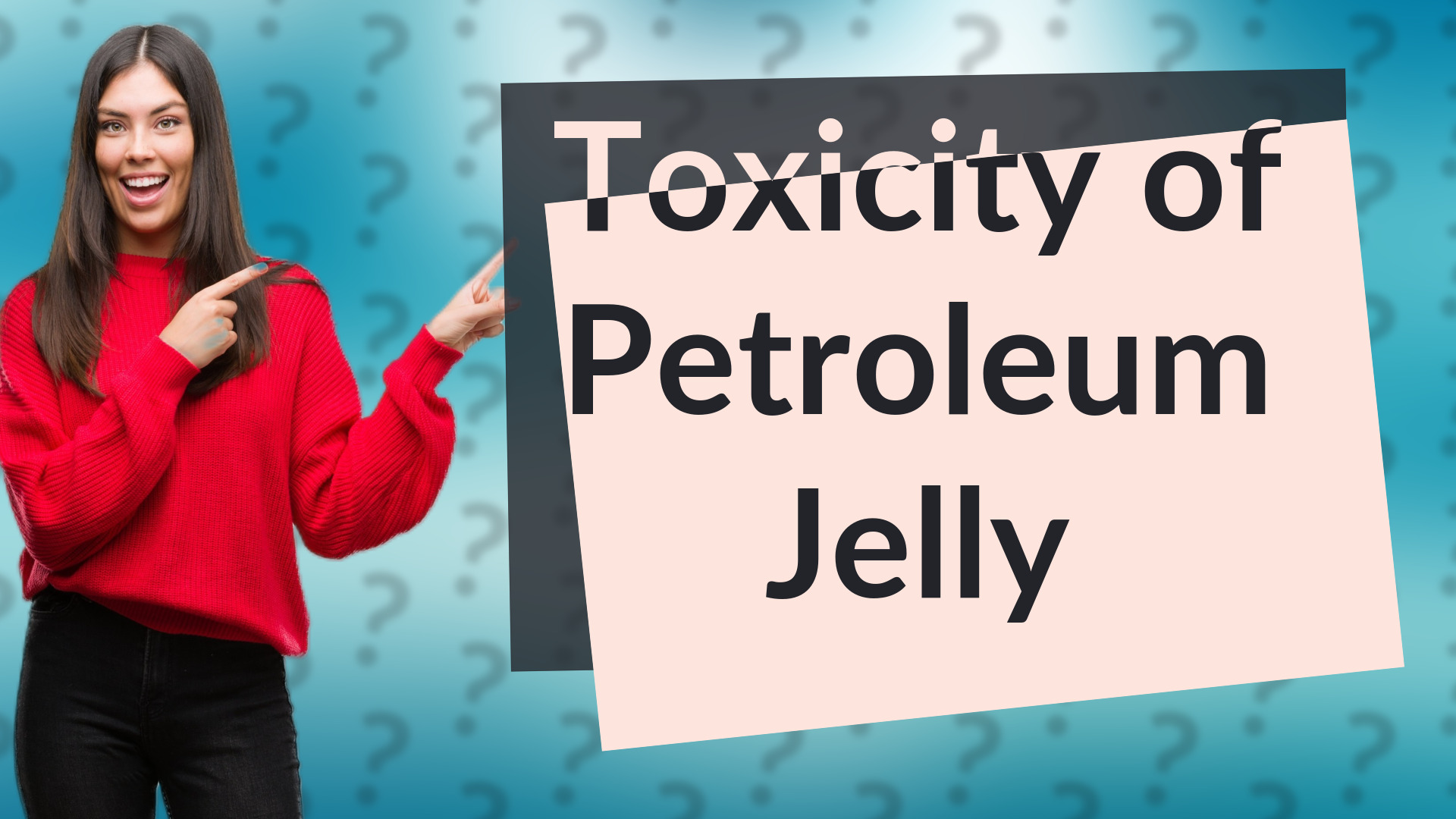 Toxicity of Petroleum Jelly