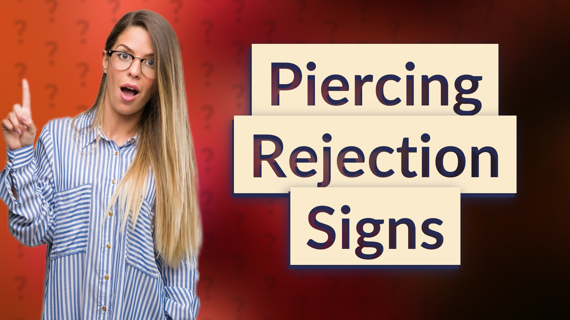 Piercing Rejection Signs
