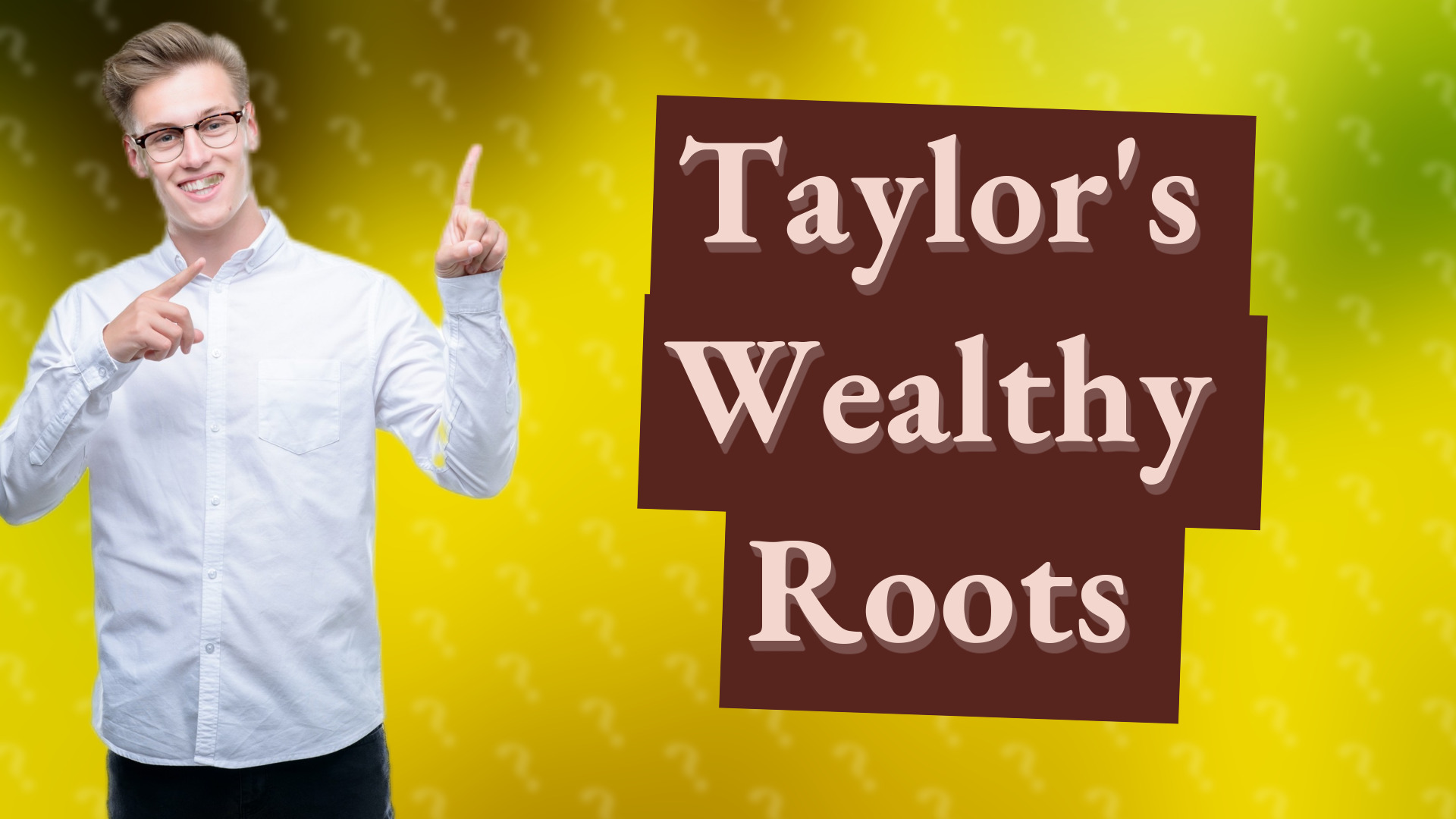 Taylor's Wealthy Roots
