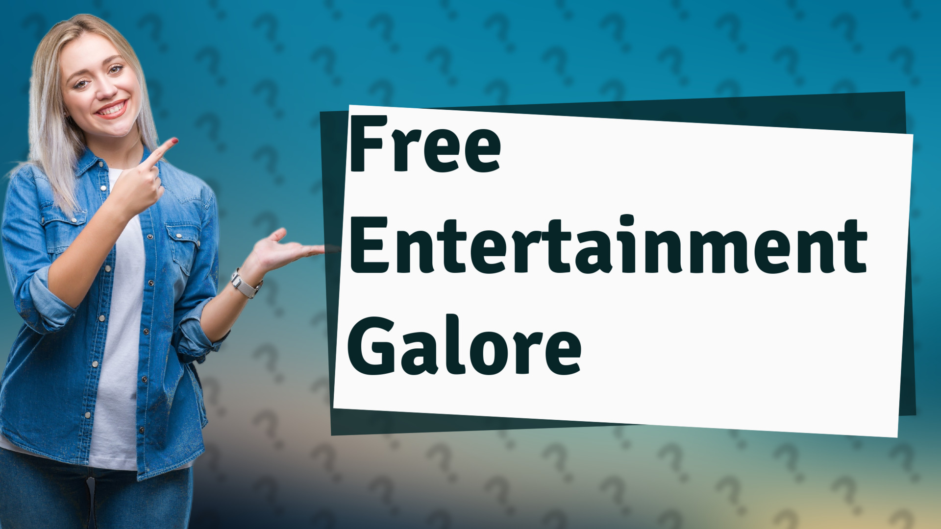 Free Entertainment Galore