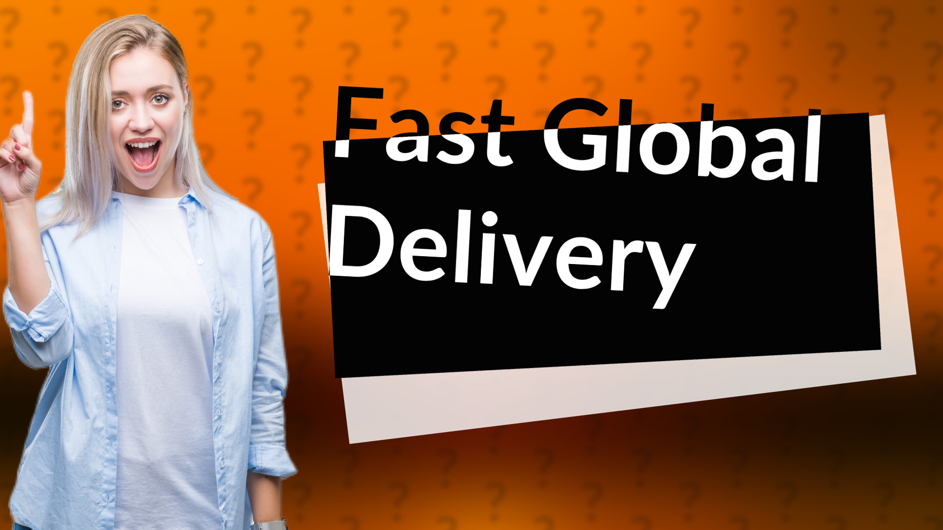 Fast Global Delivery