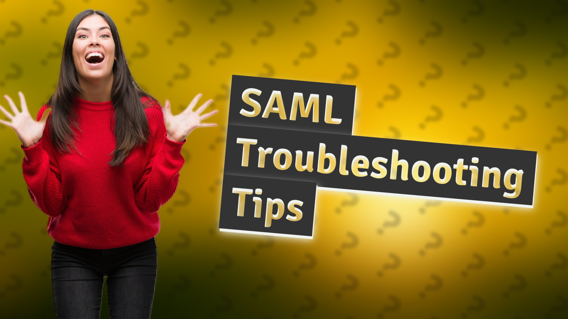 SAML Troubleshooting Tips