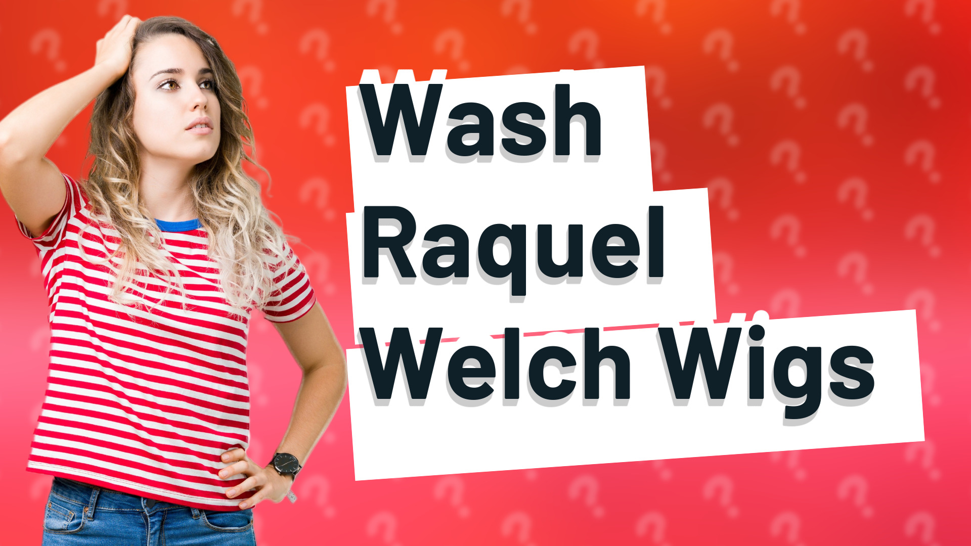 Wash Raquel Welch Wigs