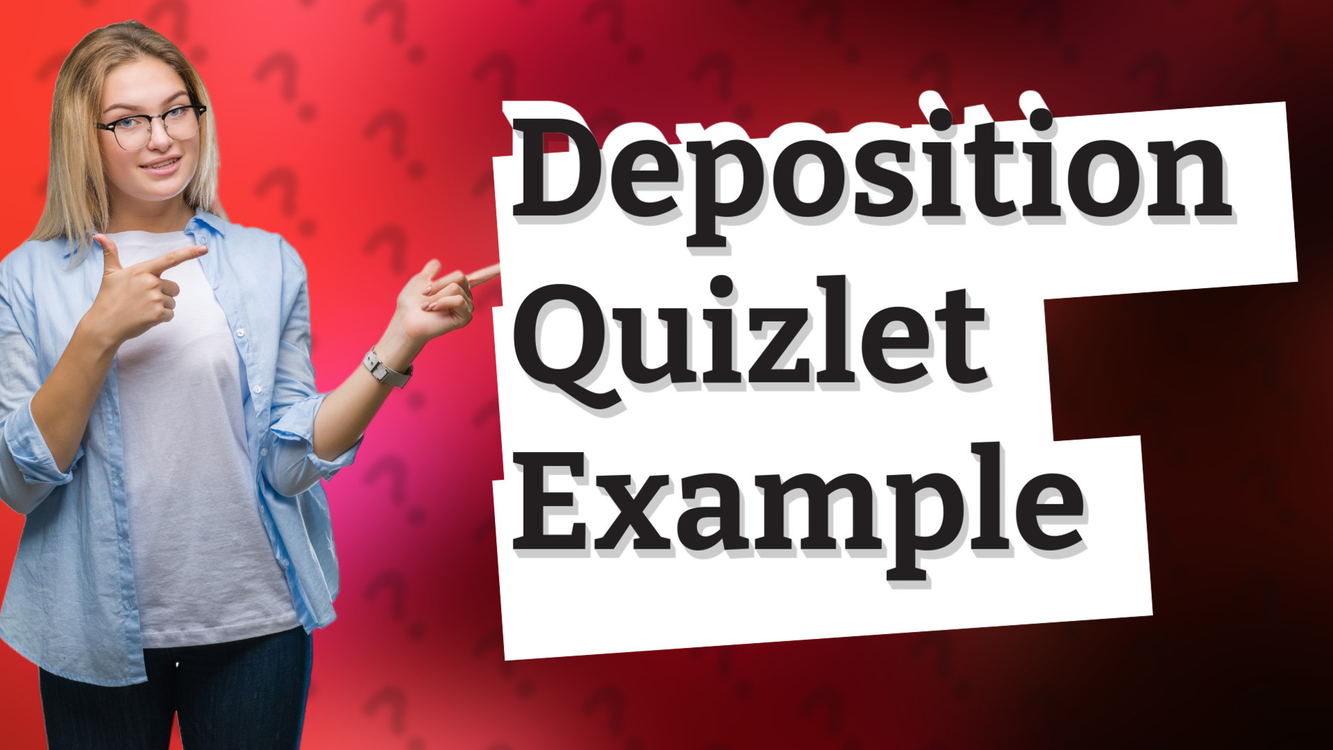 Deposition Quizlet Example