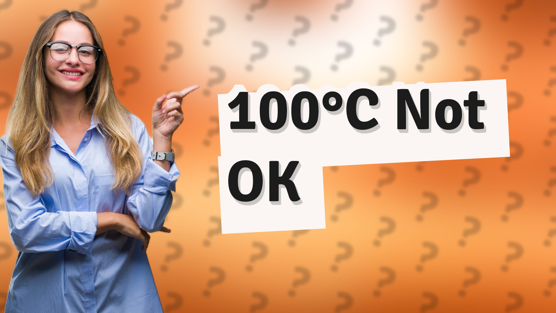 100°C Not OK