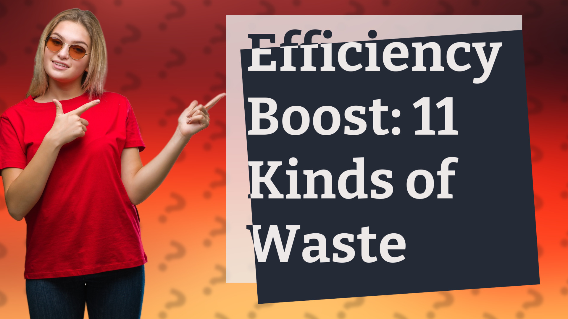 Efficiency Boost: 11 Kinds of Waste