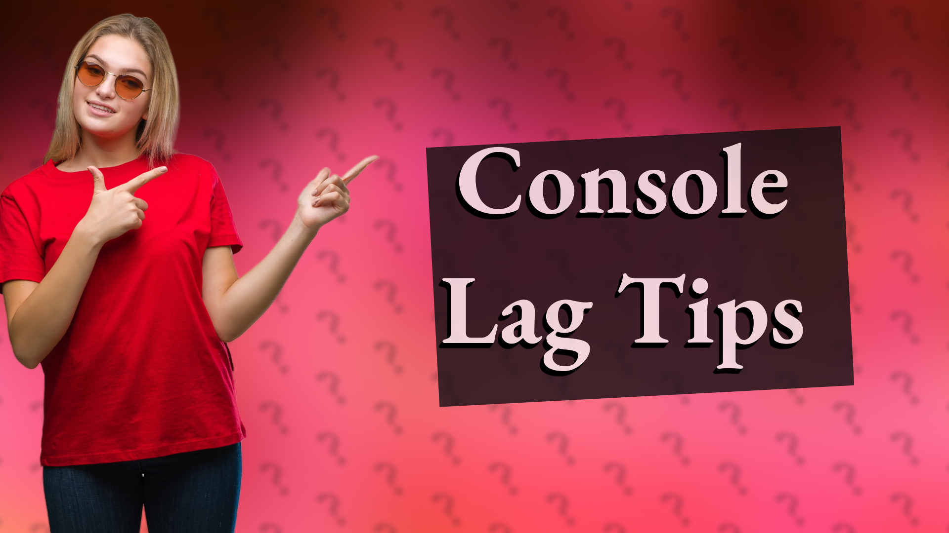 Console Lag Tips