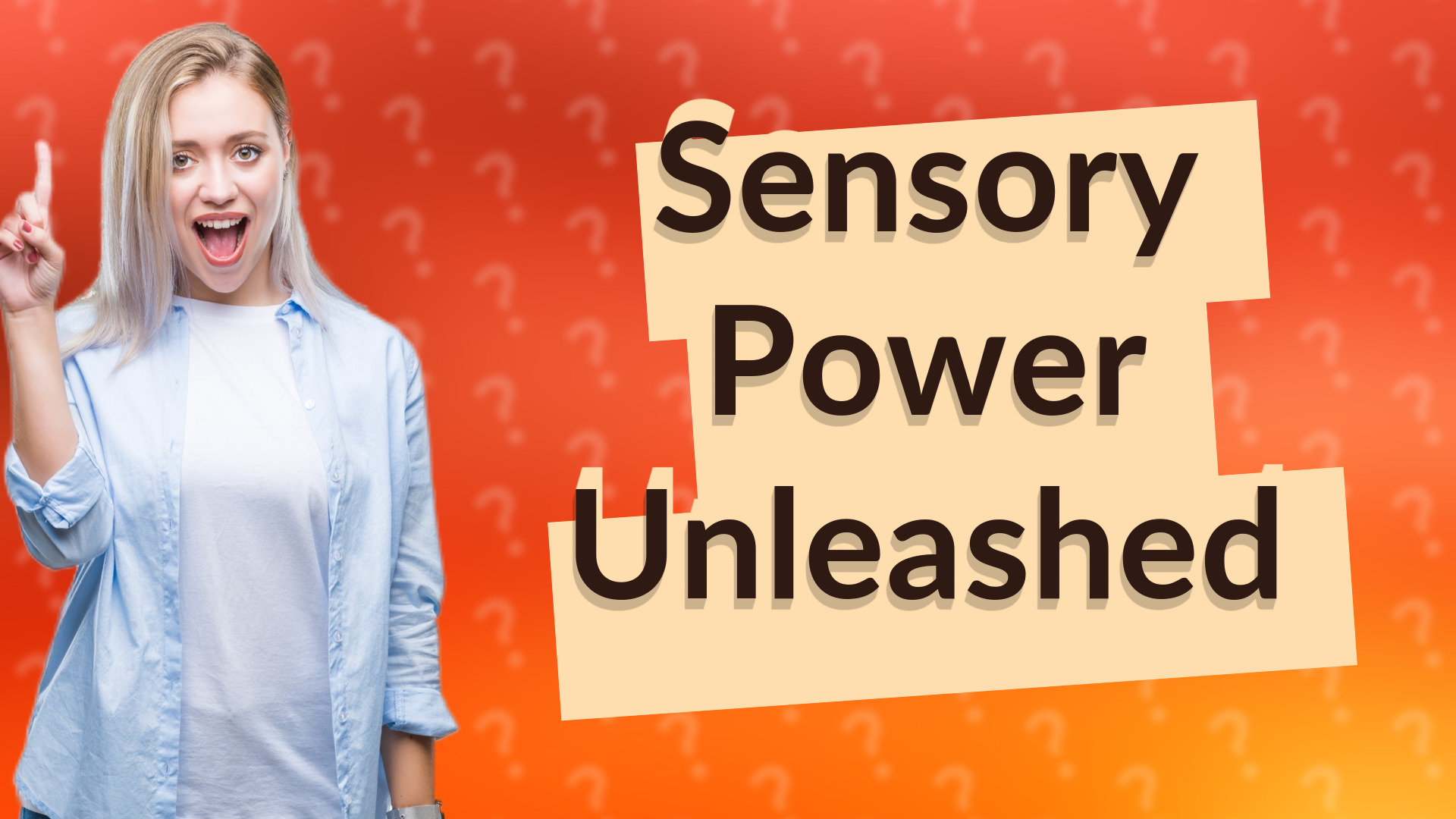 Sensory Power Unleashed