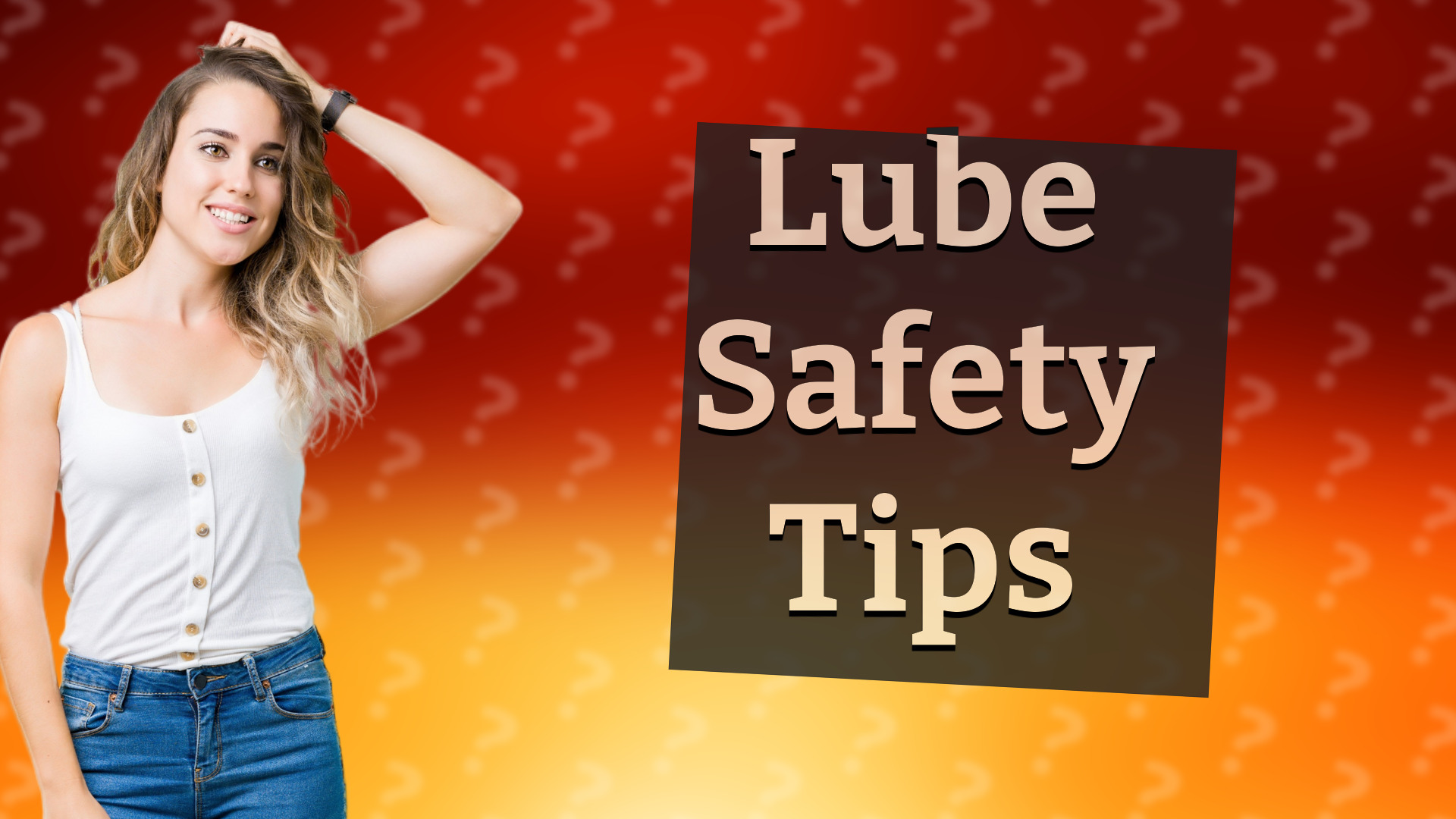 Lube Safety Tips