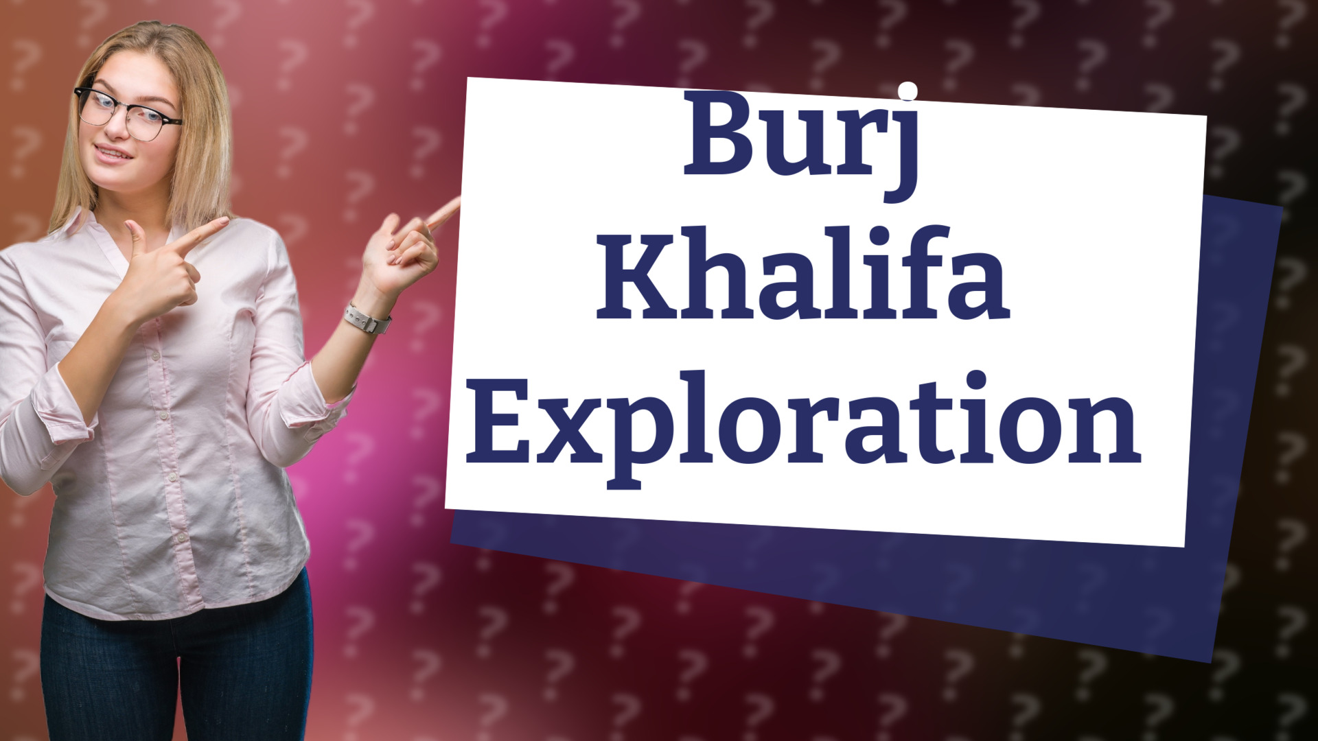 Burj Khalifa Exploration