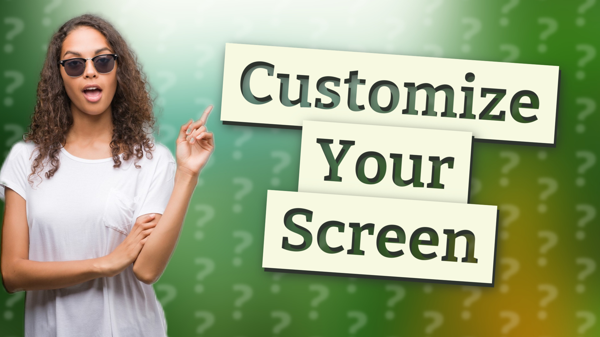 Customize Your Screen