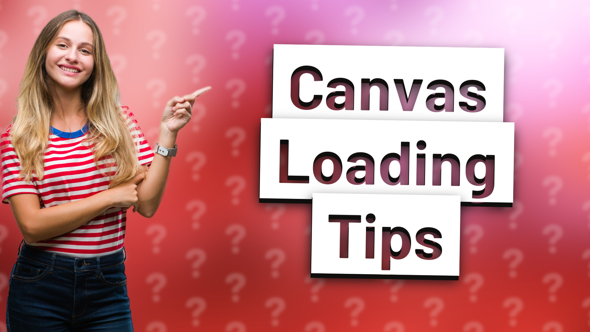 Canvas Loading Tips