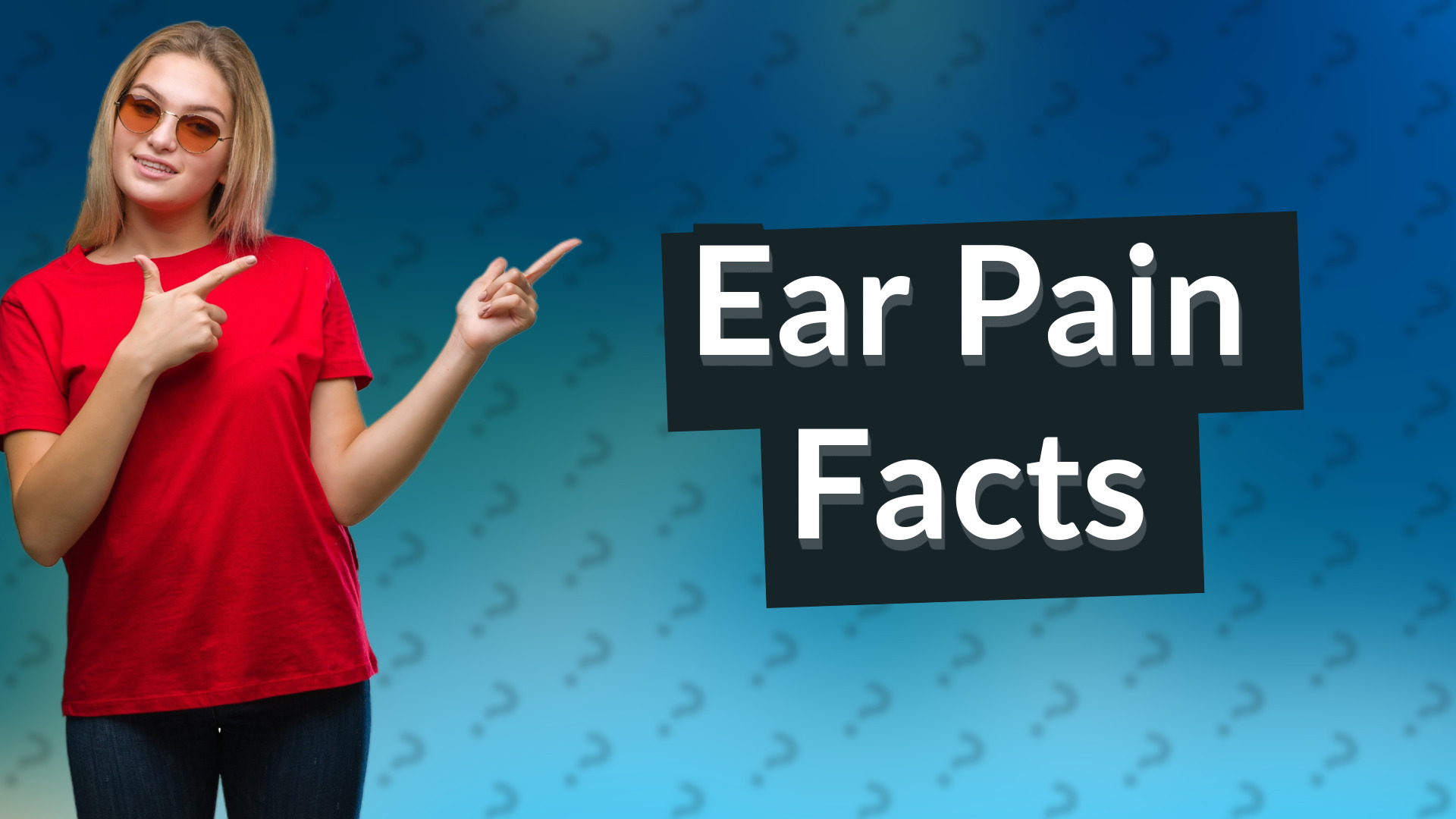 Ear Pain Facts