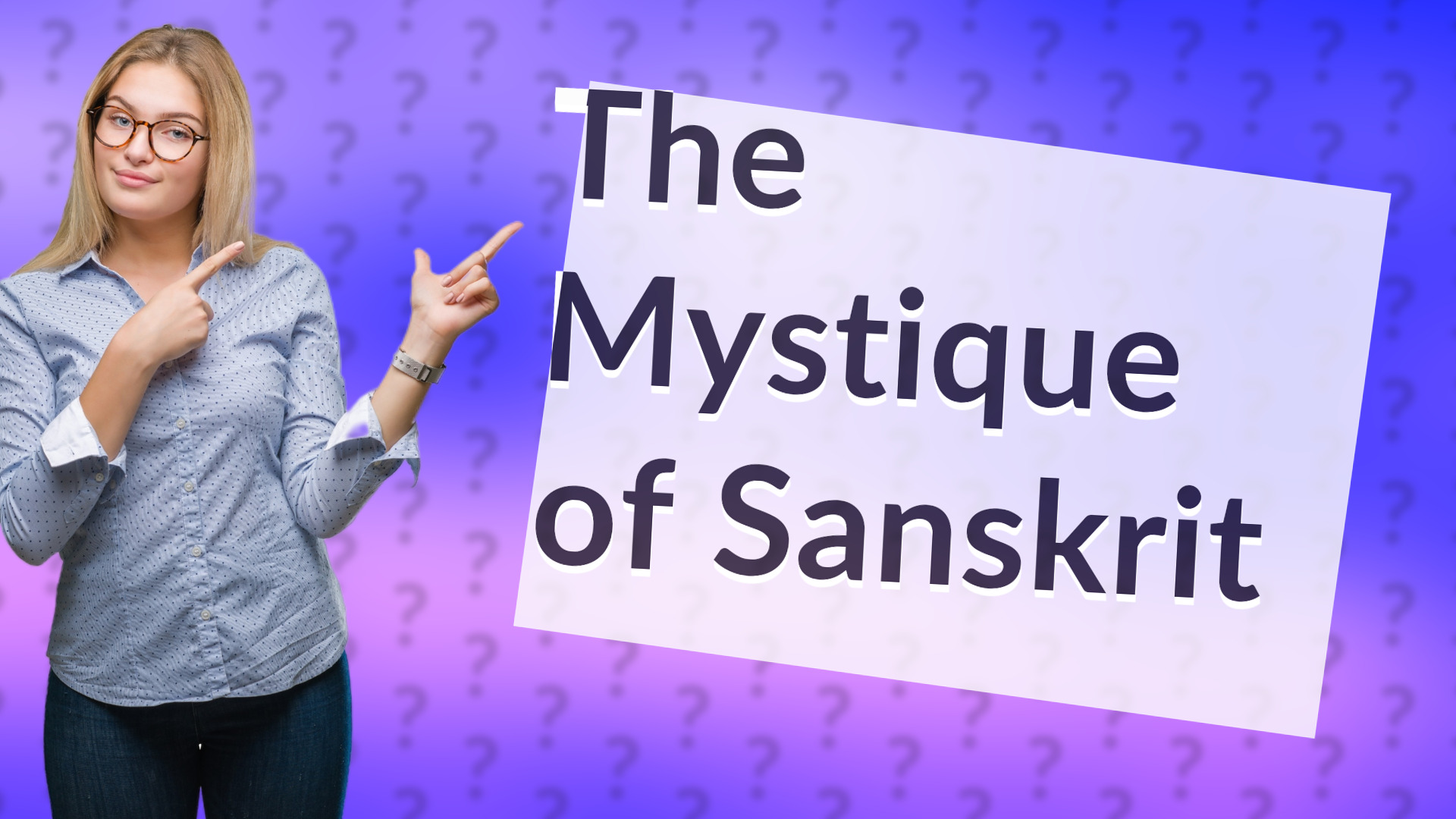 The Mystique of Sanskrit