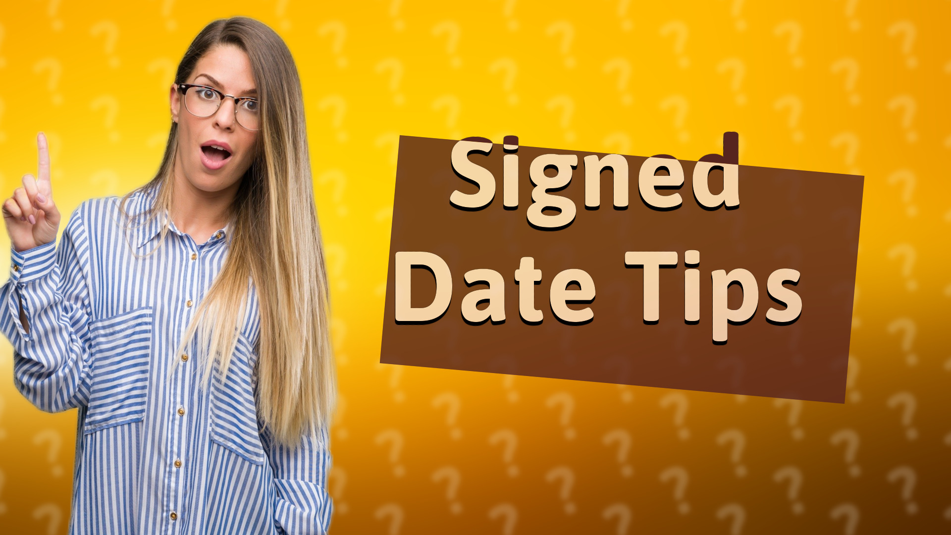 Signed Date Tips
