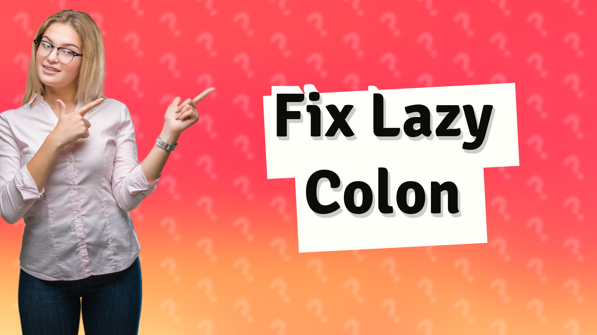 Fix Lazy Colon