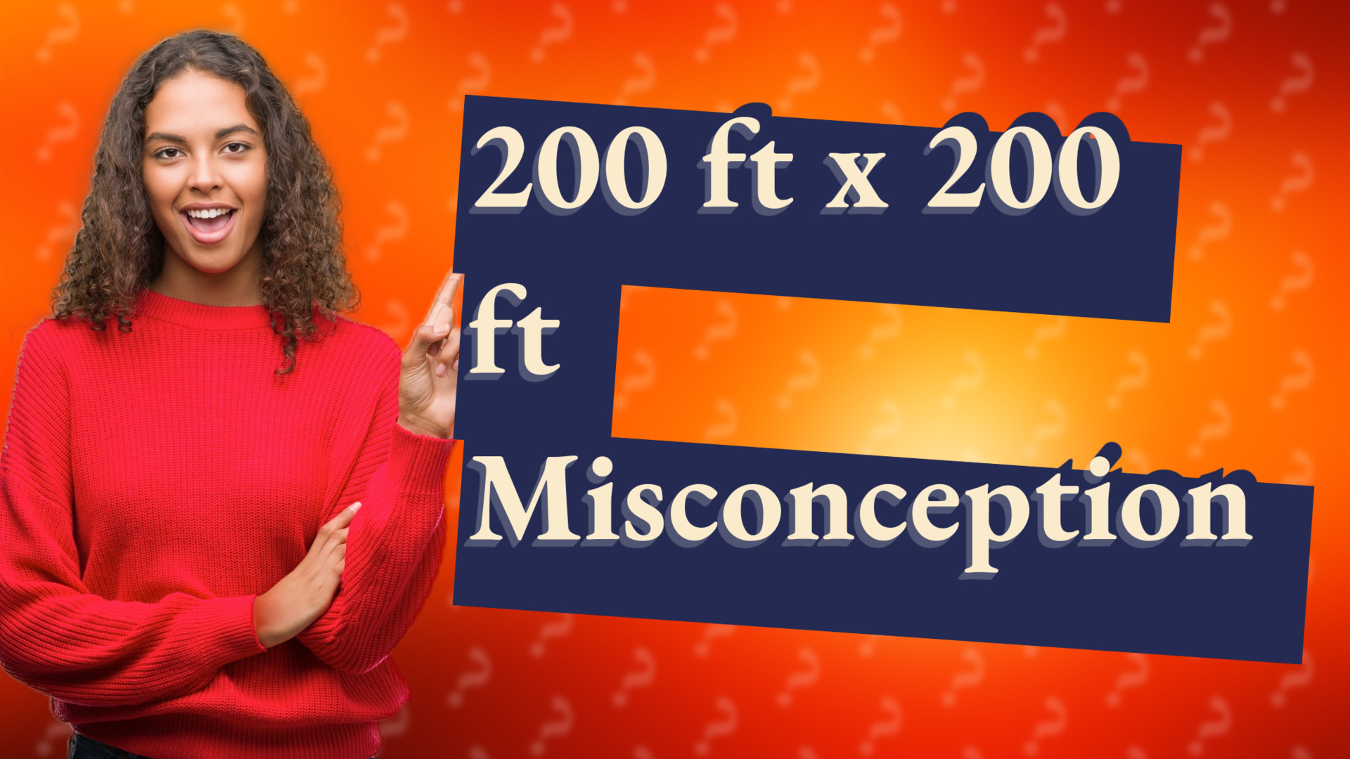 200 ft x 200 ft Misconception