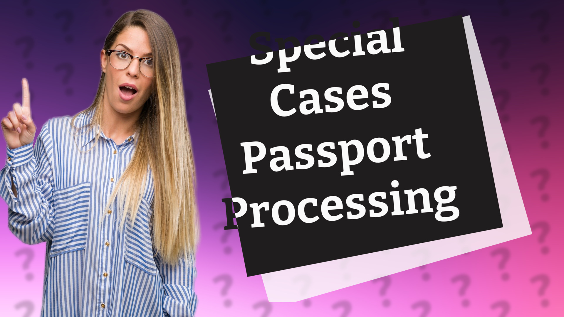 Special Cases Passport Processing