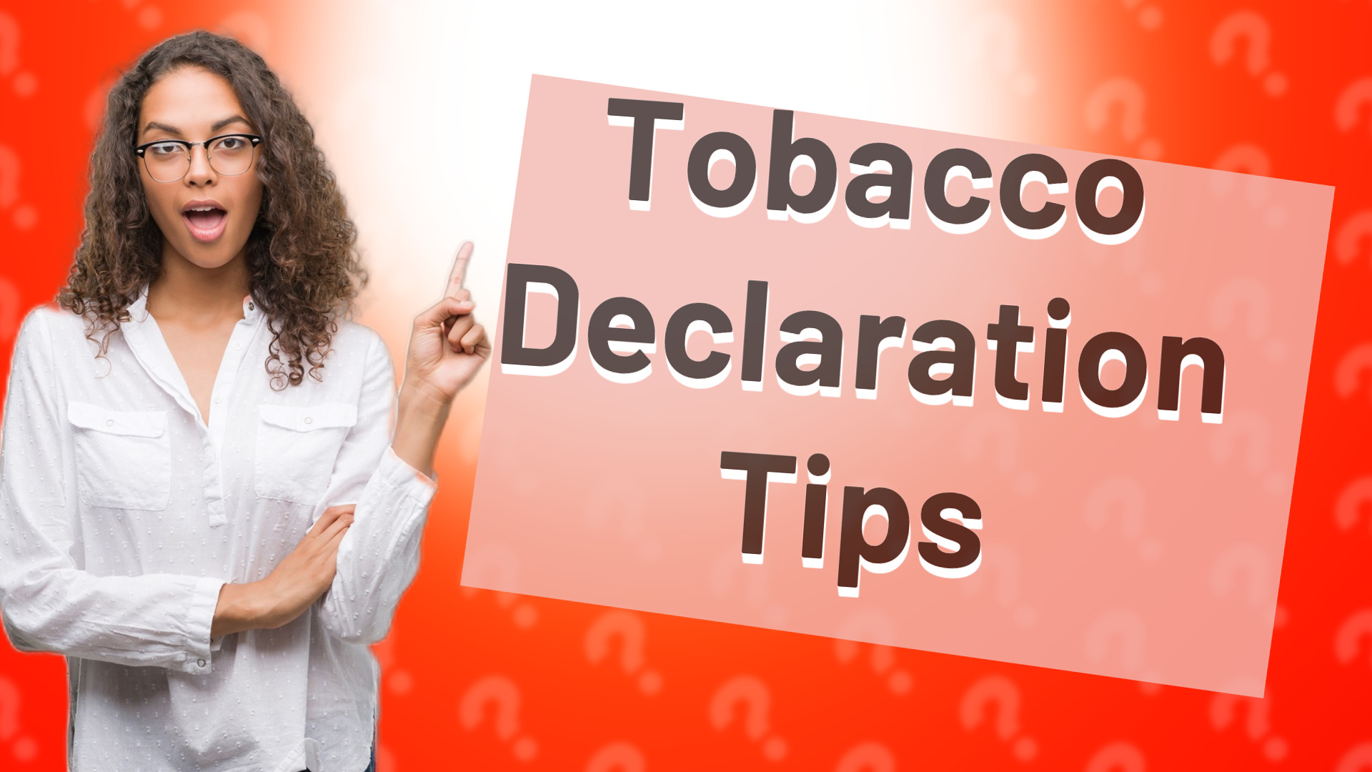 Tobacco Declaration Tips