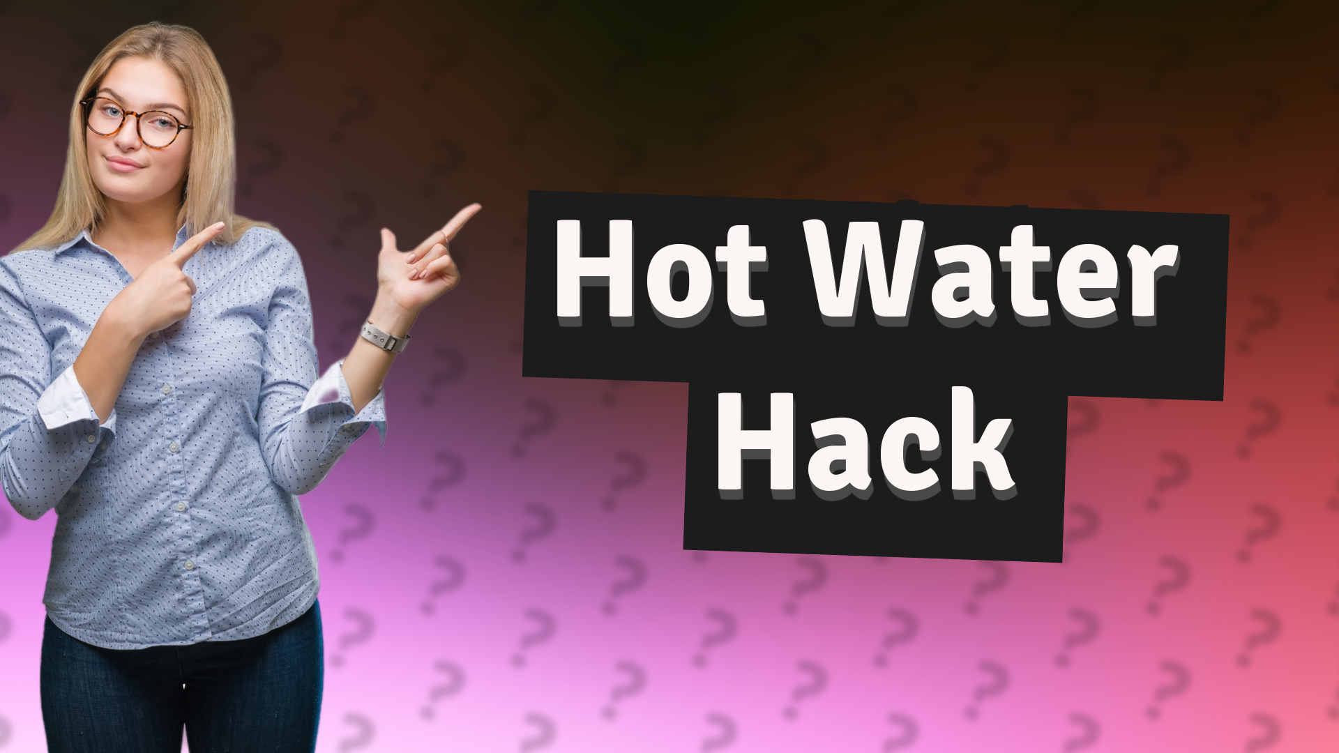 Hot Water Hack