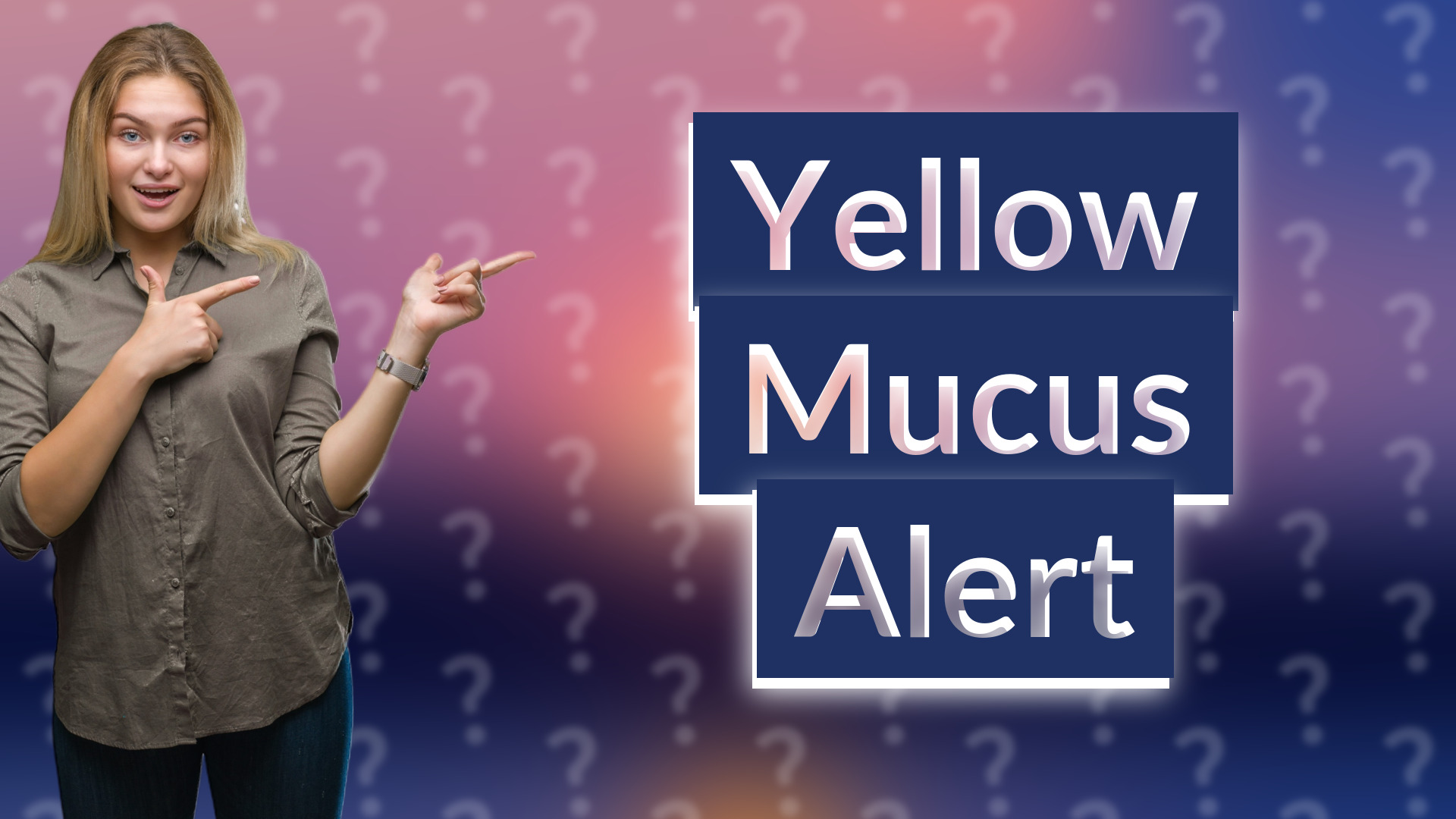 Yellow Mucus Alert