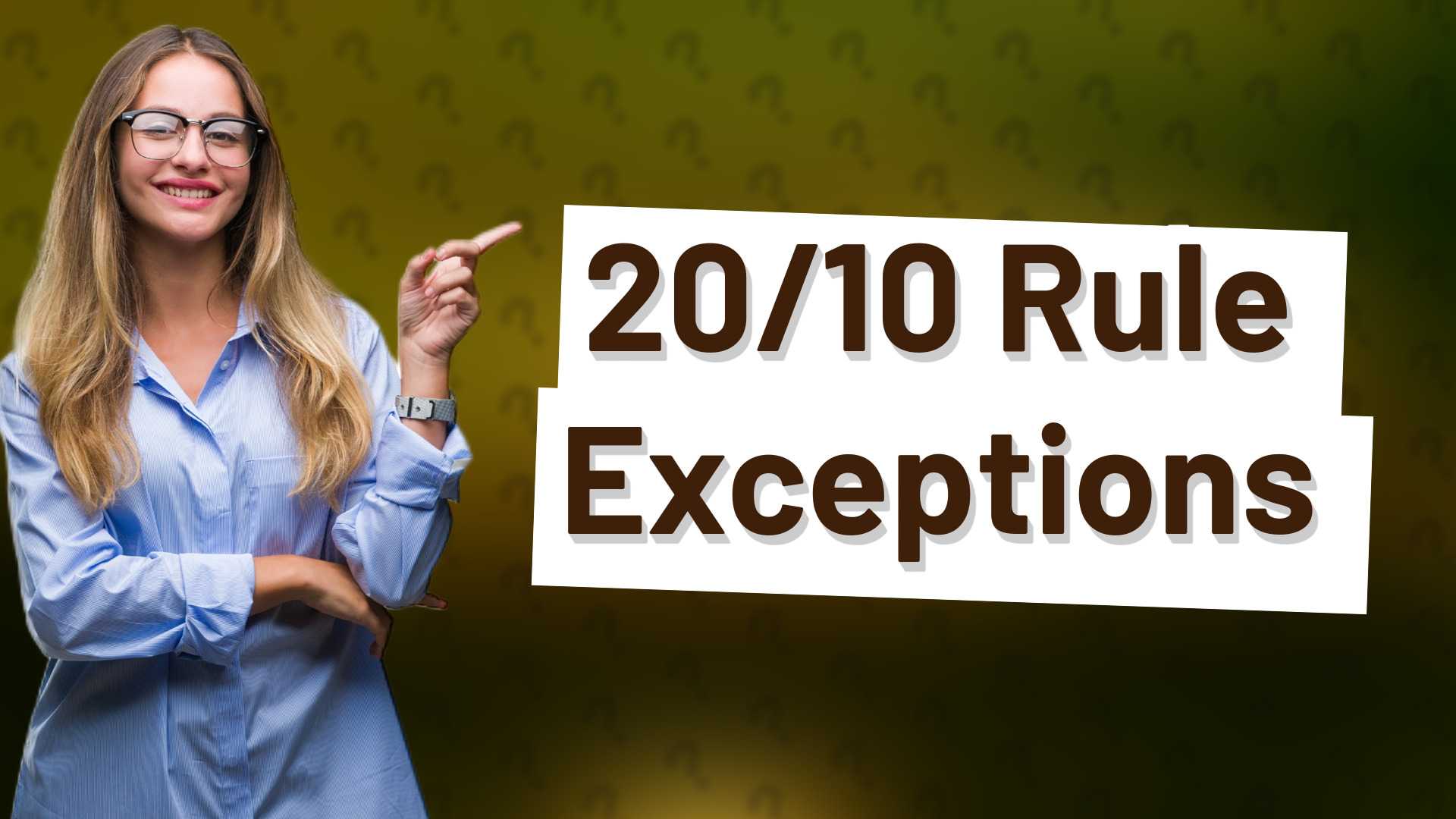 20/10 Rule Exceptions