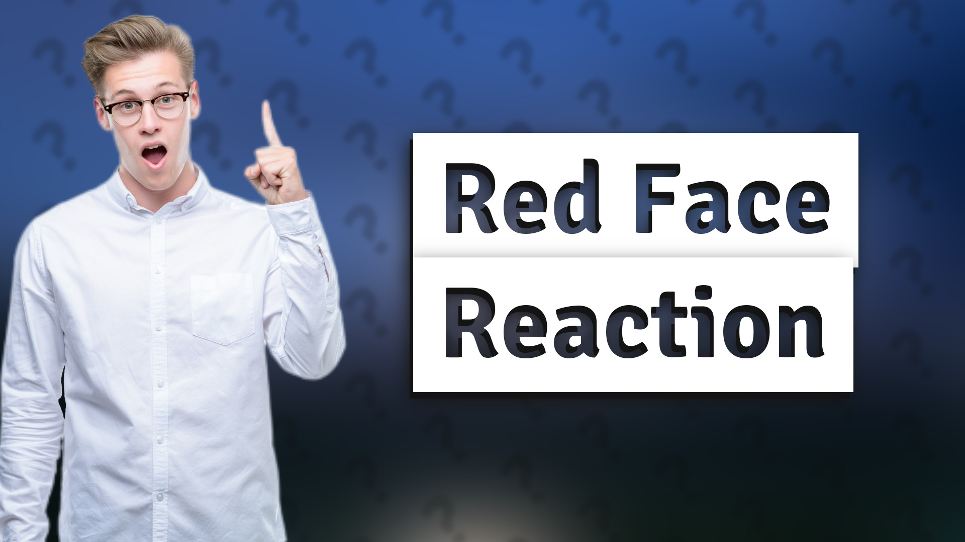 Red Face Reaction