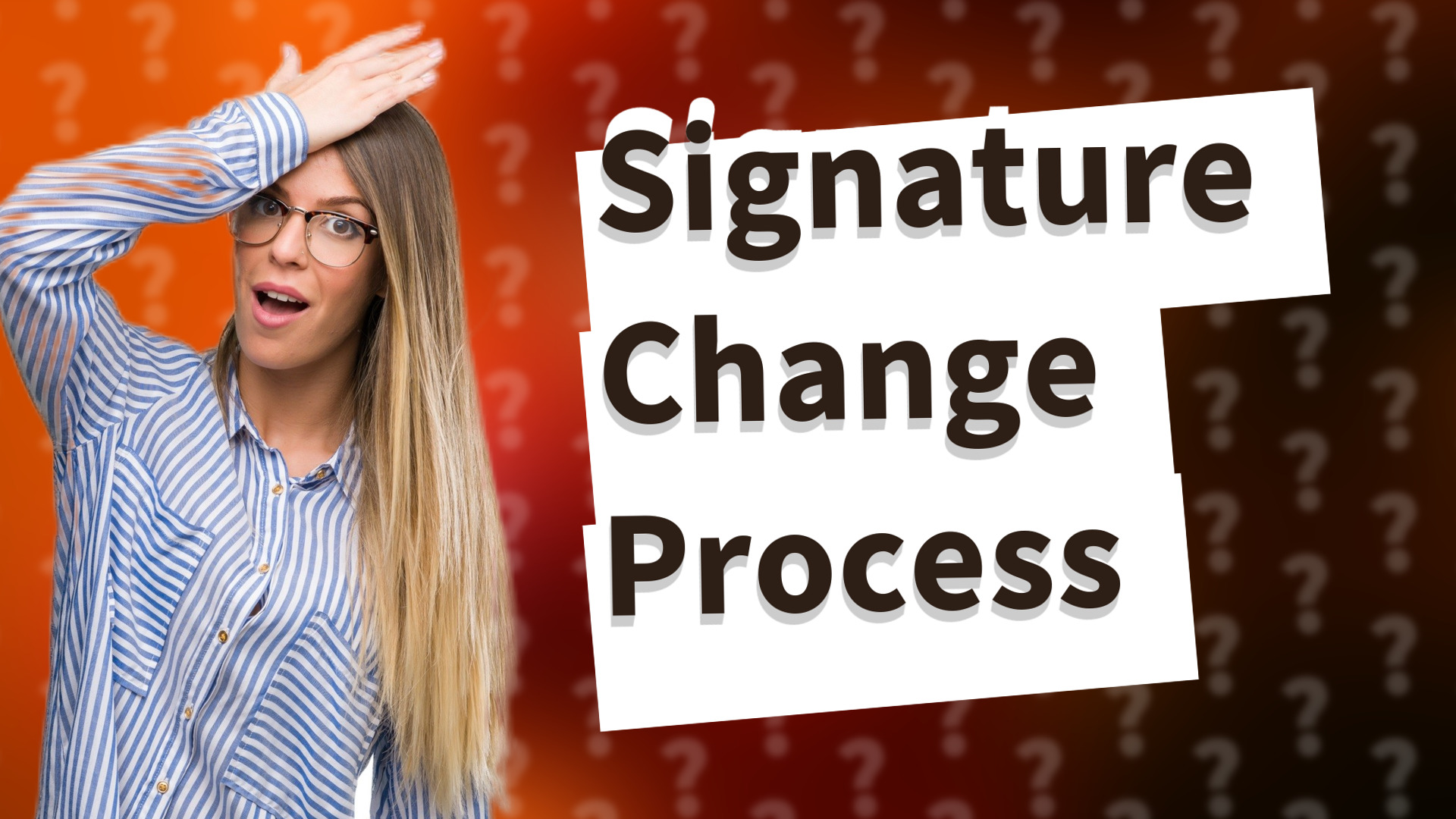 Signature Change Process