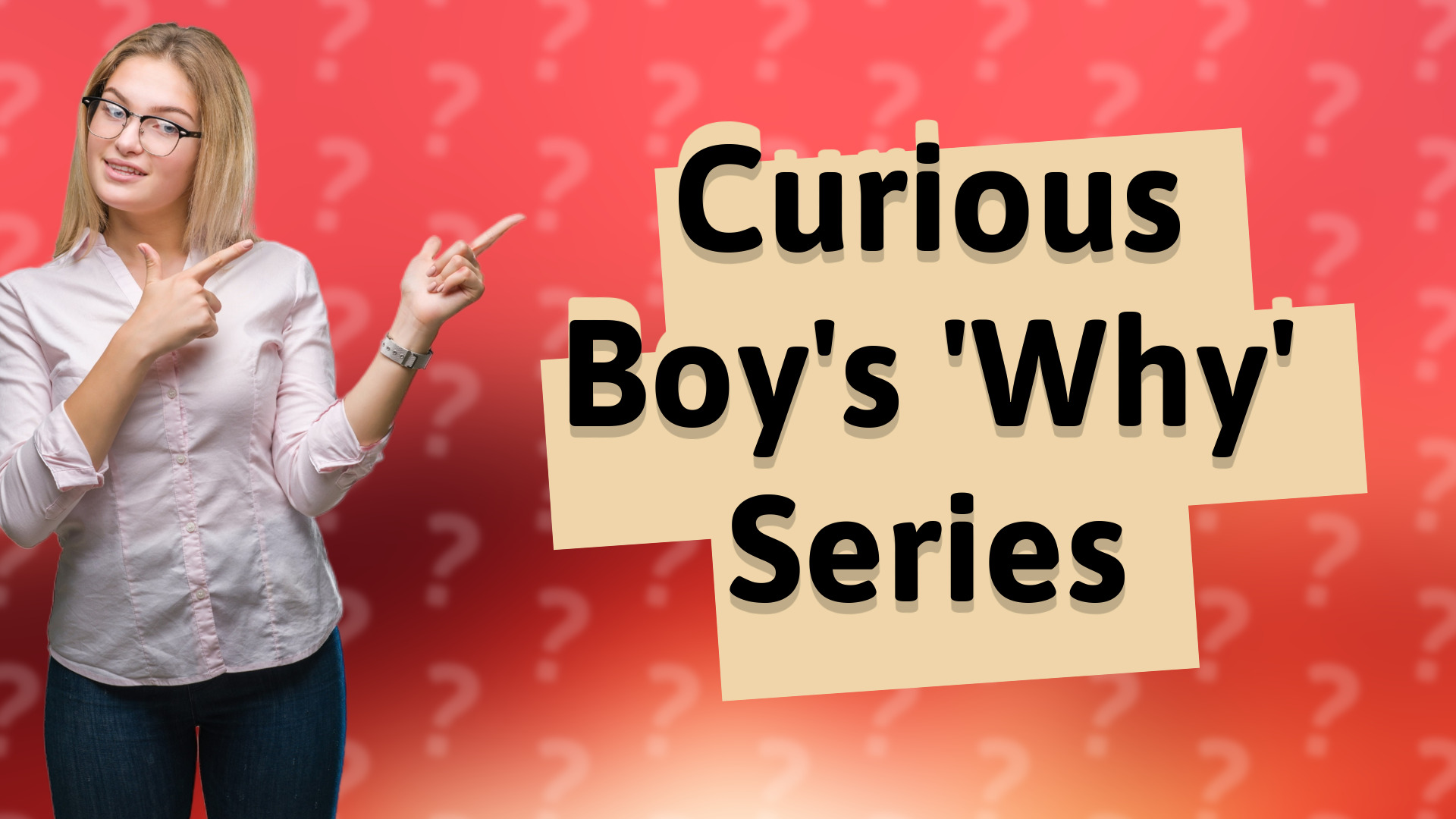 Curious Boy's 'Why' Series