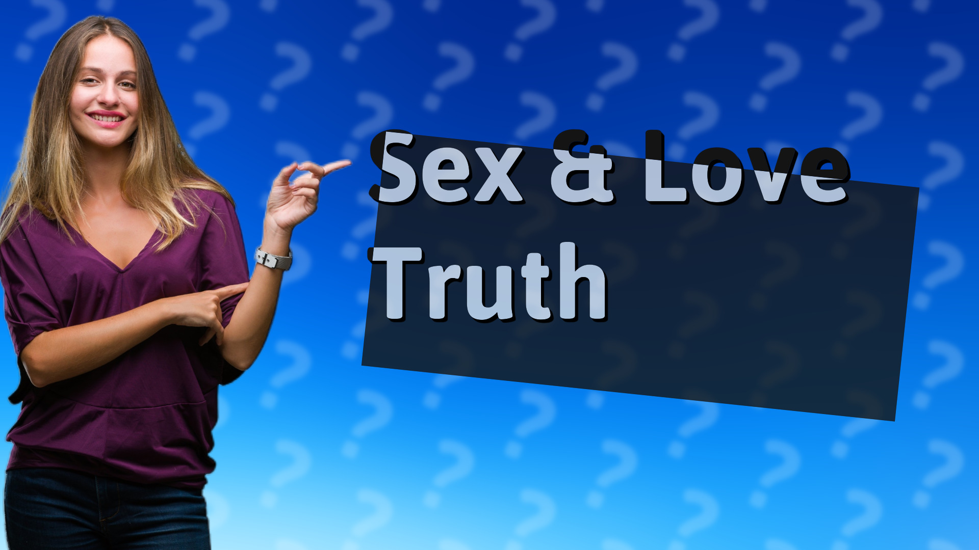 Sex & Love Truth