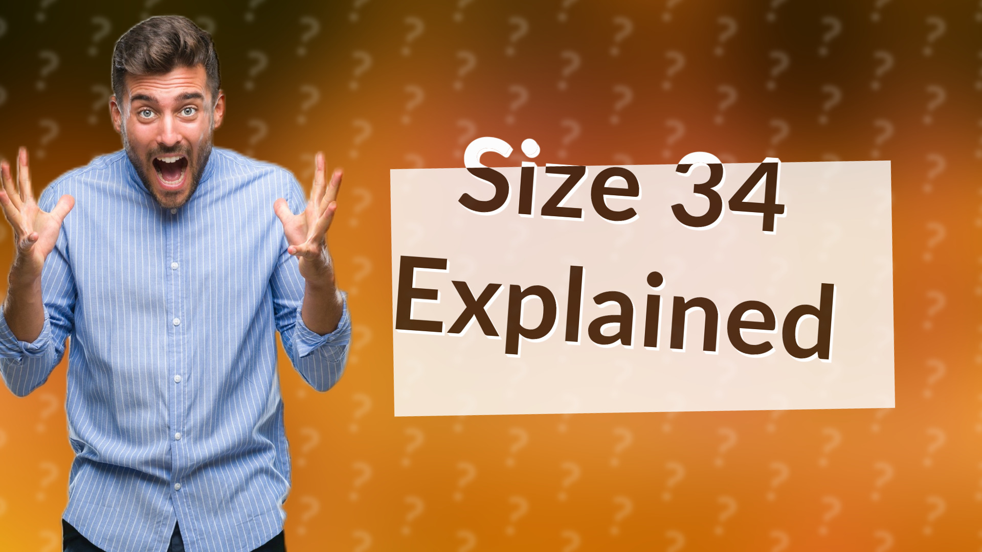 Size 34 Explained