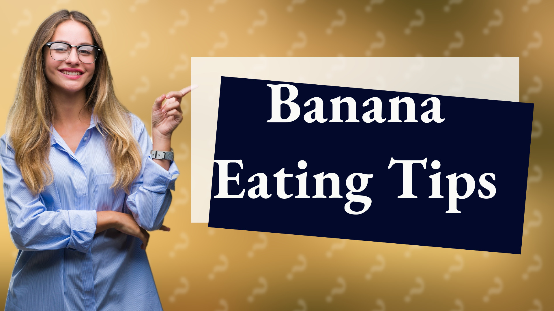Banana Eating Tips