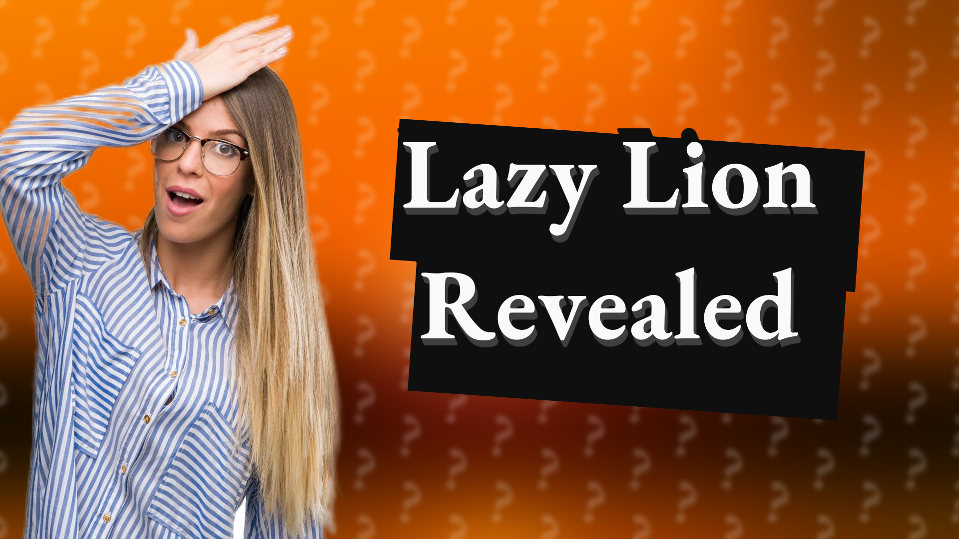 Lazy Lion Revealed