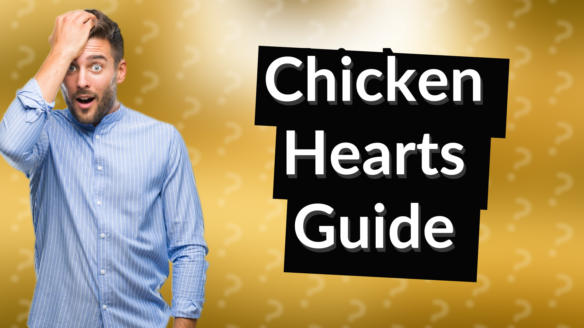 Chicken Hearts Guide