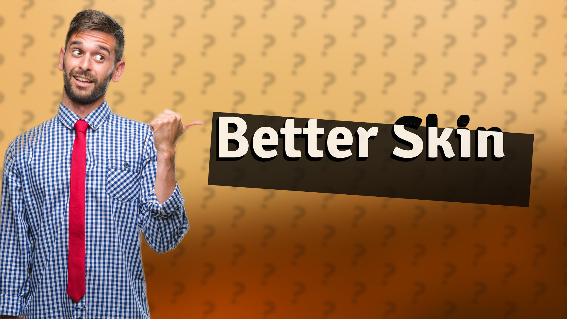 Better Skin