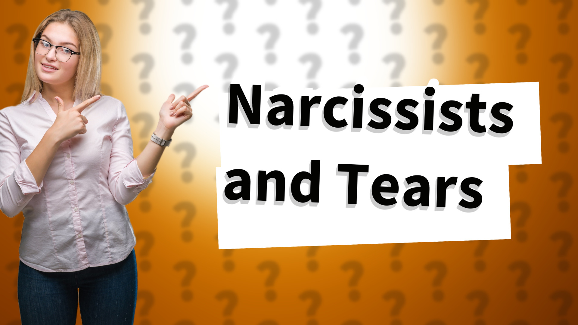 Narcissists and Tears