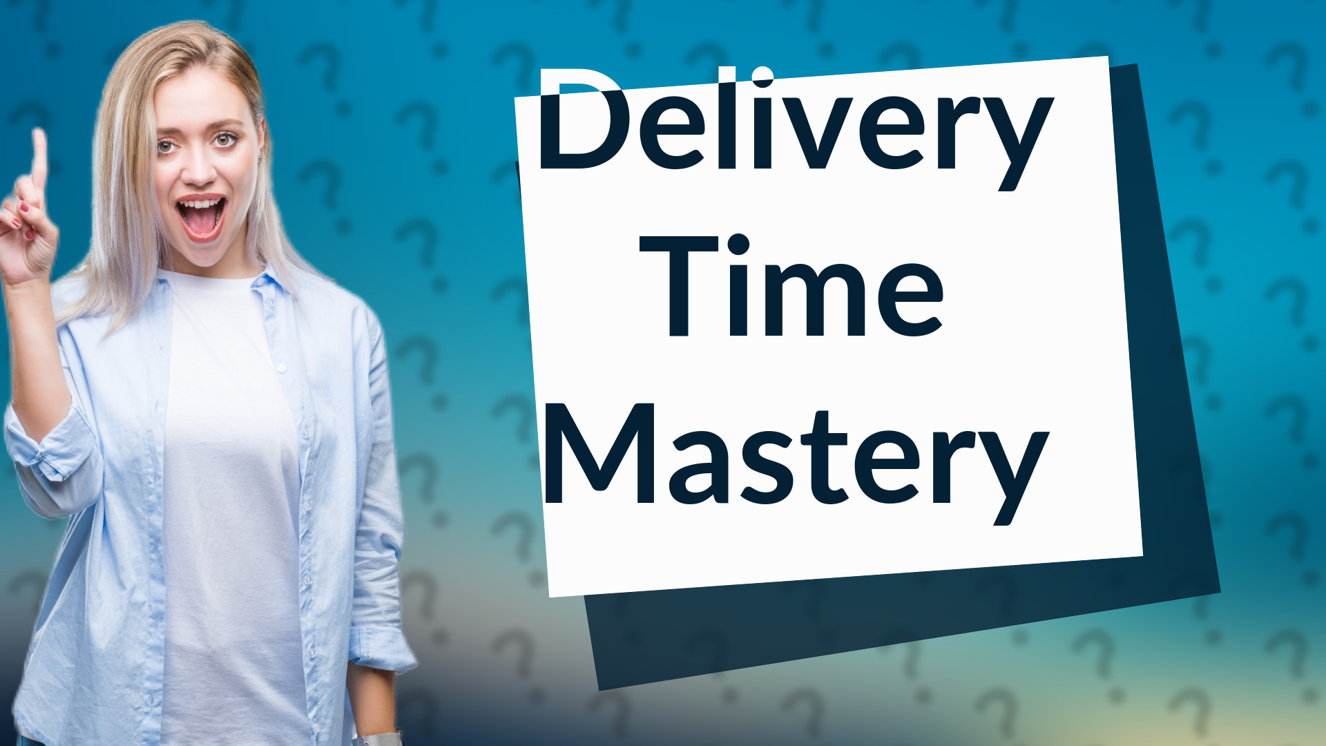 Delivery Time Mastery