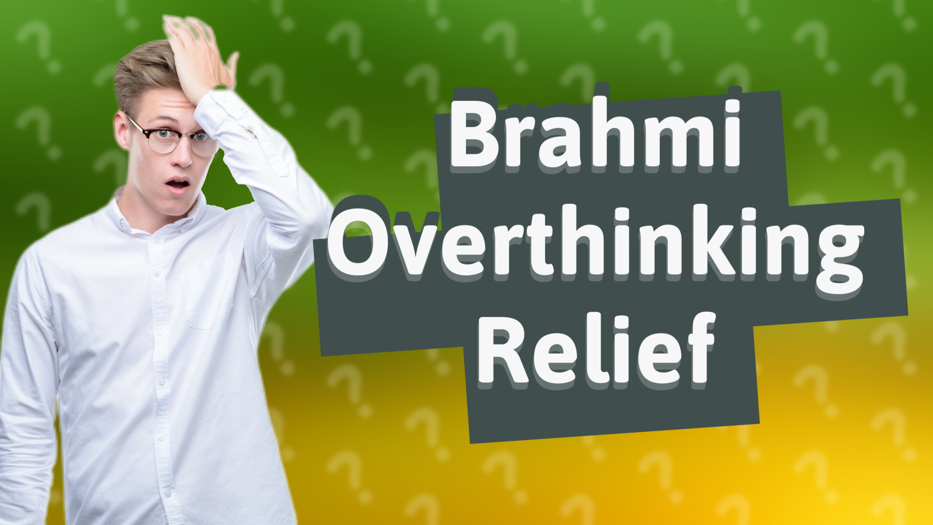 Brahmi Overthinking Relief